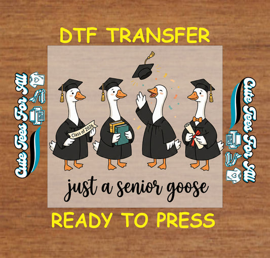 Just a senior goose ready to press dtf transfer with four graduation geese in caps and gowns for class of 2026 shirts