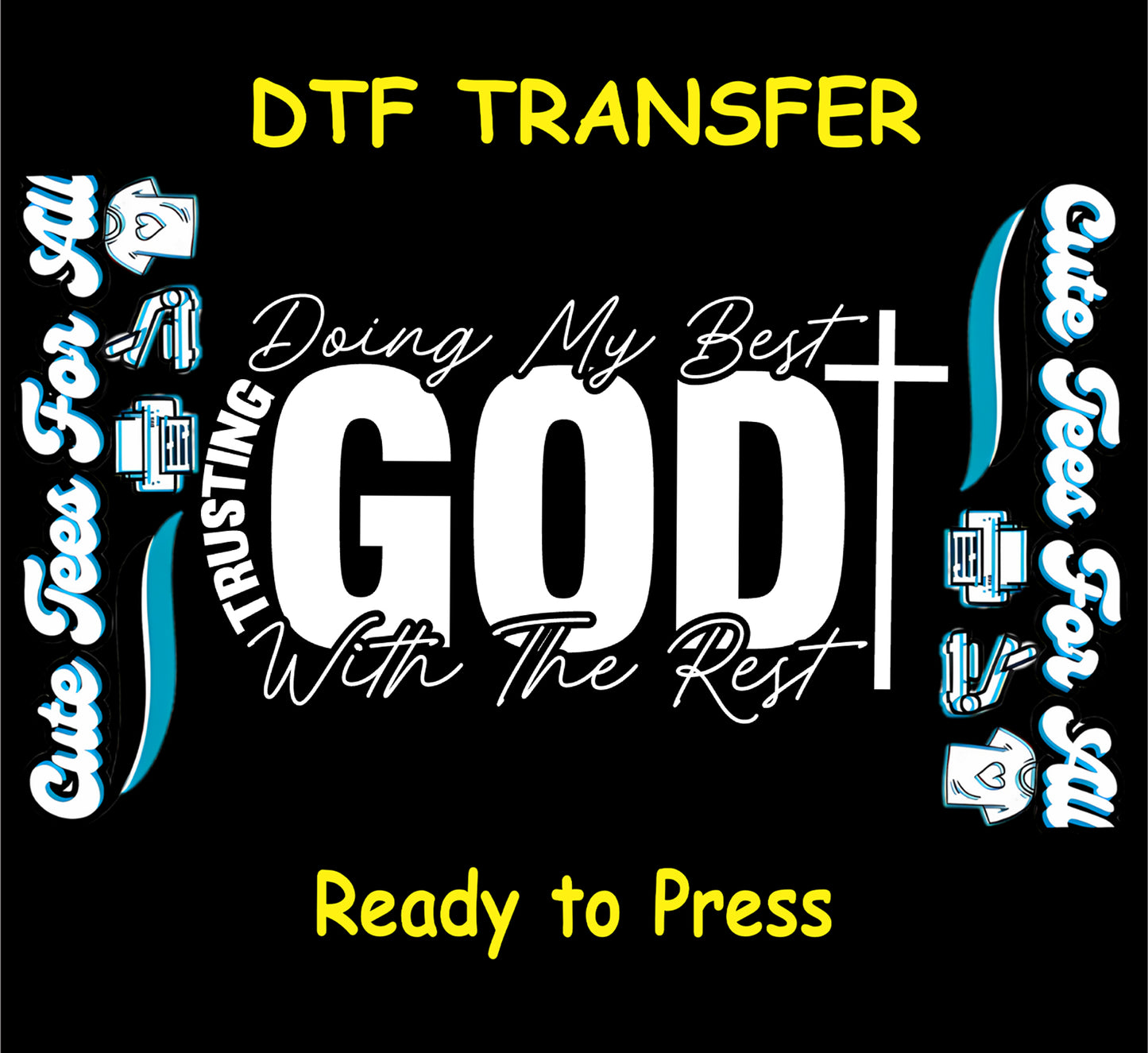 Doing my best trusting God with the rest ready to press dtf transfer with bold faith typography and cross graphic for Christian shirts