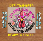 Funny Chicken DTF Transfer – Live Today Like Youre Getting Fried Tomorrow Iron On Heat Transfer Decal Ready to Press DTF for DIY Funny Shirts 13474