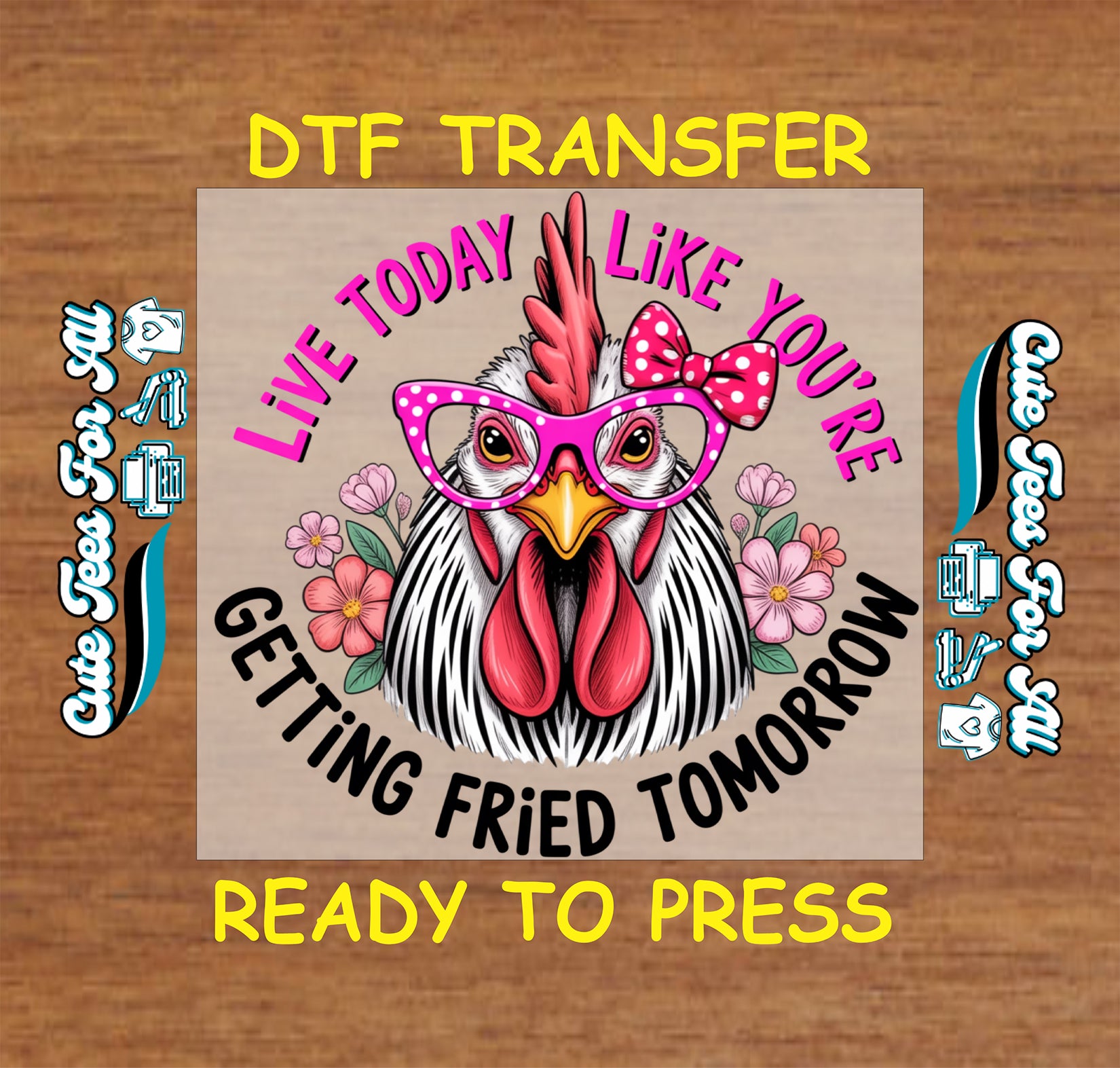 Live today like youre getting fried tomorrow ready to press dtf transfer with chicken face pink glasses bow and flowers for funny shirts