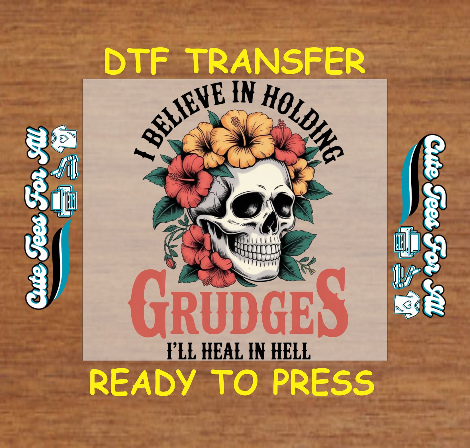 Gothic skull with coral and yellow flowers ready to press dtf transfer with sarcastic quote on a wood background