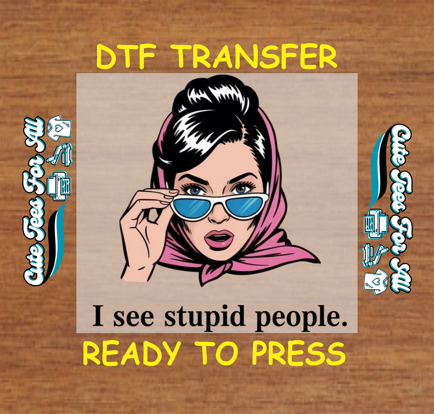 Funny retro woman ready to press dtf transfer with sunglasses pink headscarf and sarcastic quote on wood background