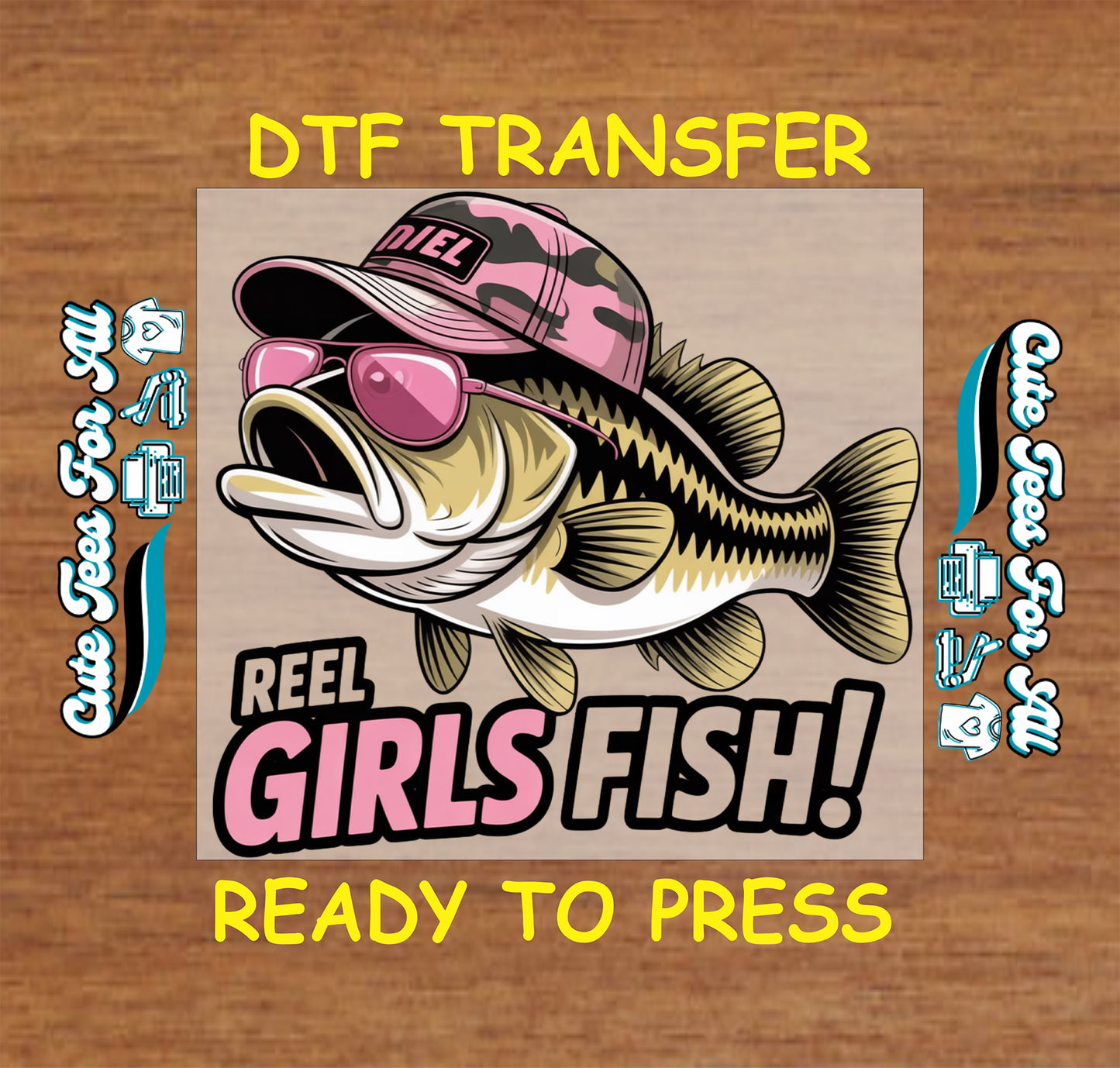 Funny fishing ready to press dtf transfer with bass fish in pink sunglasses and pink camo cap with Reel Girls Fish text on wood background