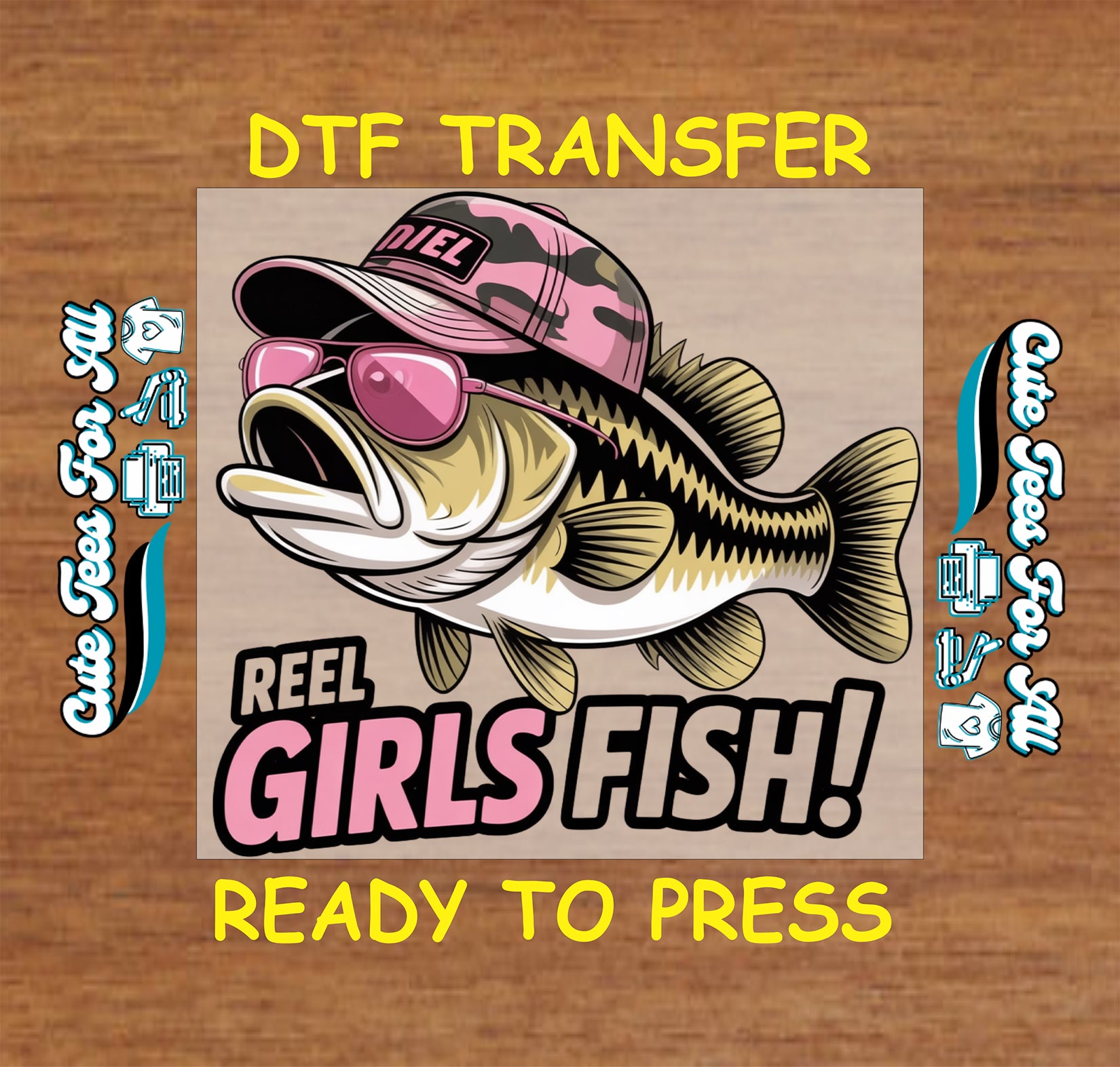 Funny fishing ready to press dtf transfer with bass fish in pink sunglasses and pink camo cap with Reel Girls Fish text on wood background