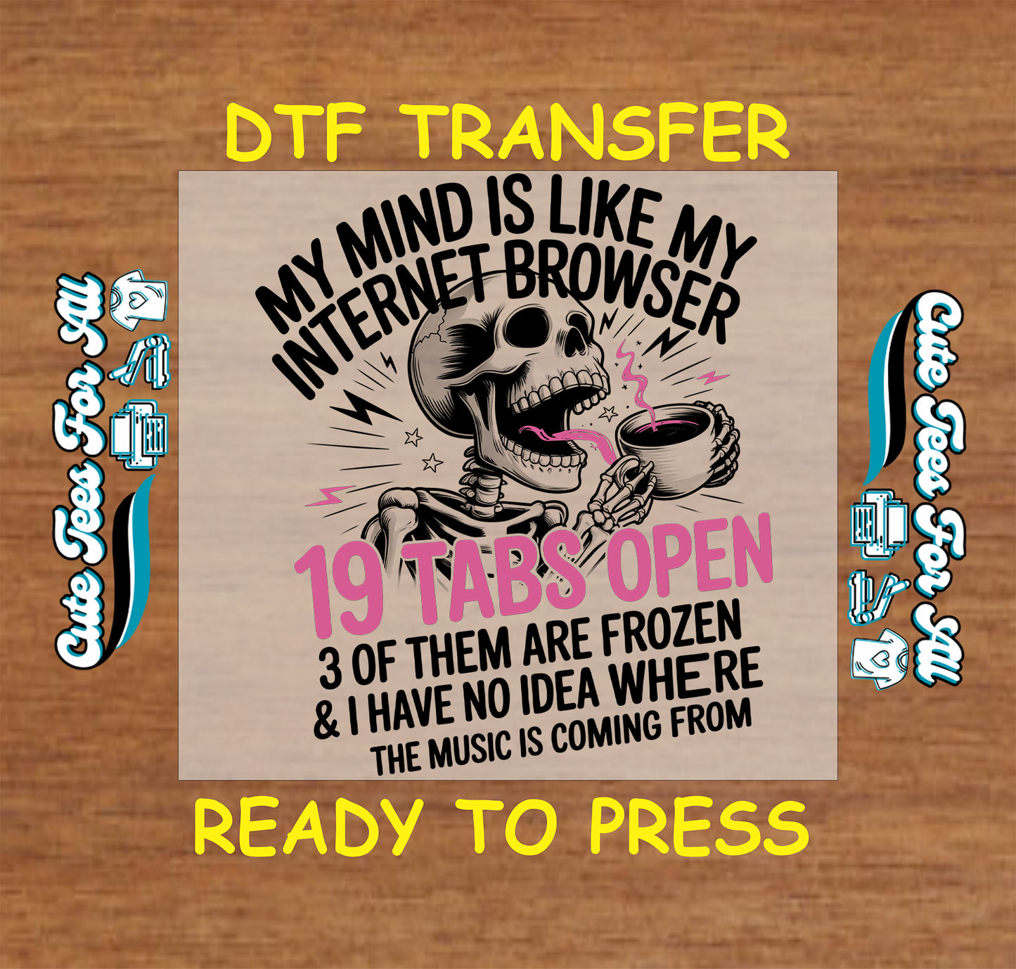 Funny skeleton holding a coffee cup with sarcastic internet browser quote in black and pink, ready to press dtf iron on heat transfer