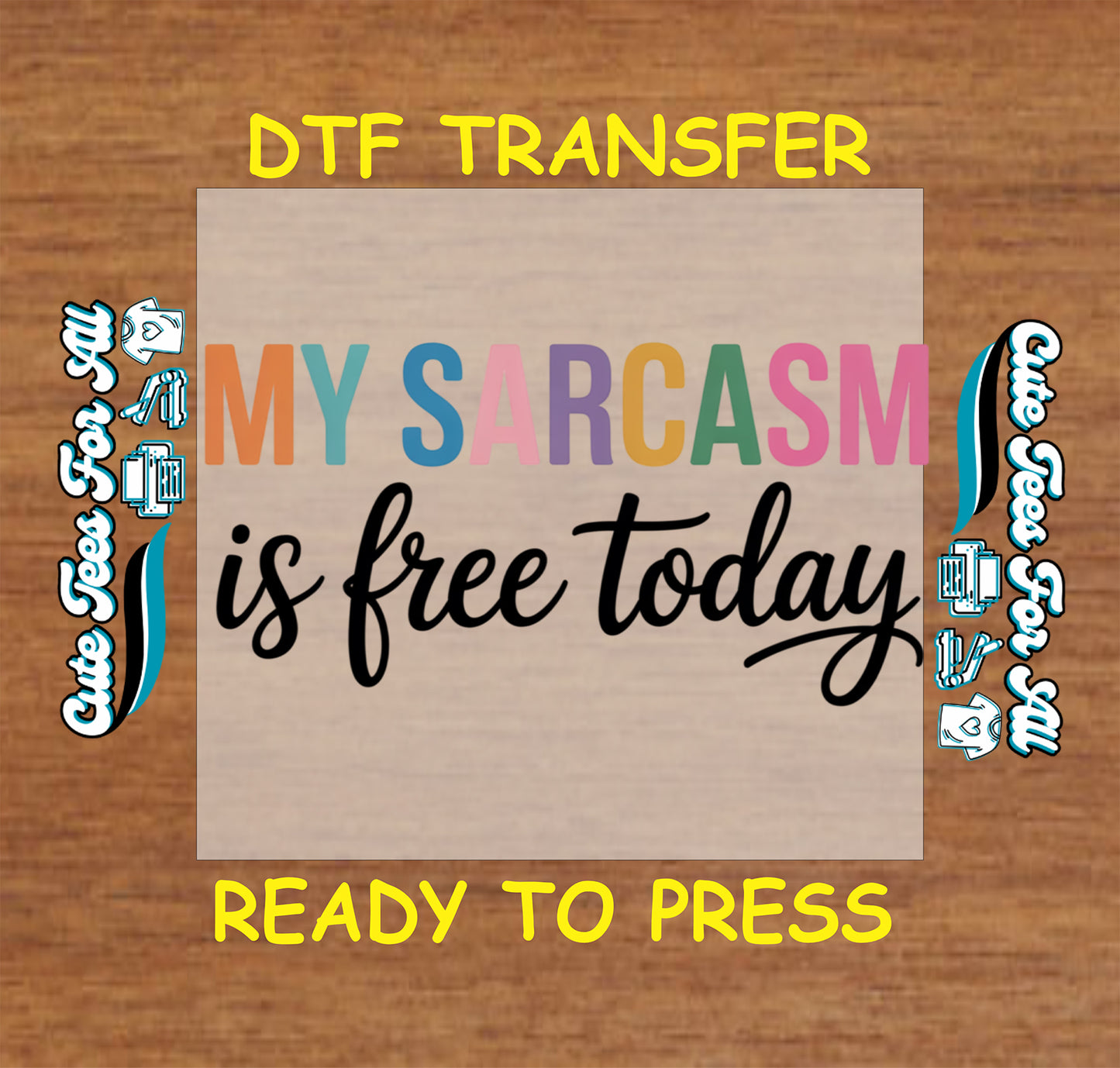 Colorful my sarcasm is free today quote in pastel letters and black script, ready to press dtf iron on heat transfer