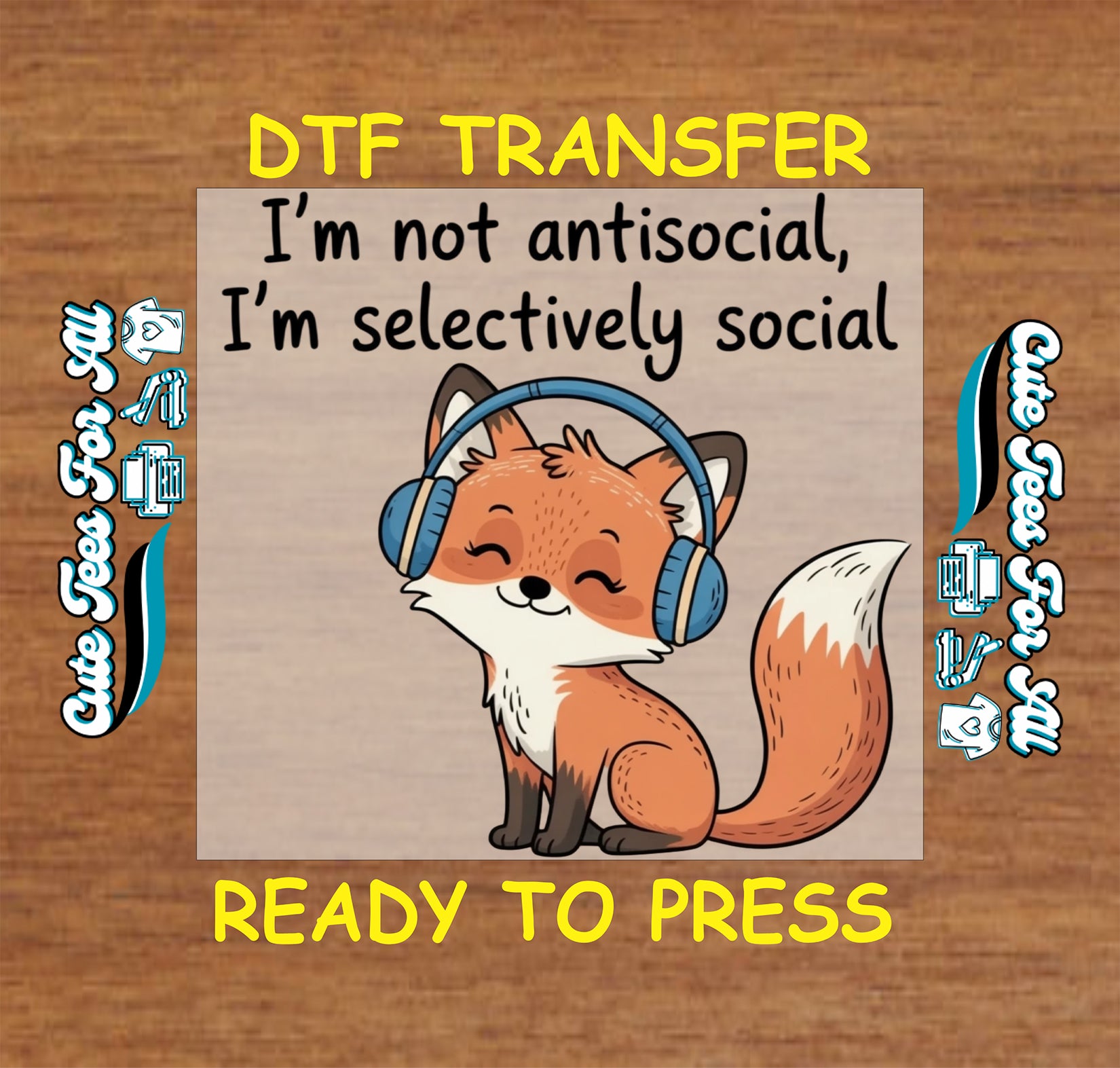 Ready to press DTF transfer artwork of a cute fox with blue headphones and the phrase I’m not antisocial I’m selectively social