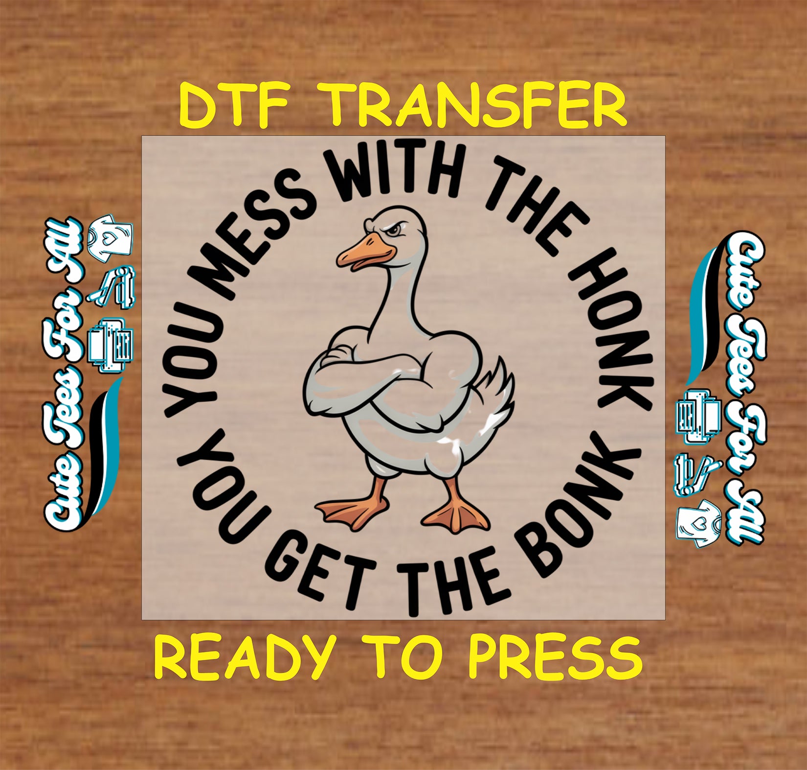 Funny goose ready to press dtf artwork with angry goose illustration and the phrase You Mess With The Honk You Get The Bonk iron on heat transfer