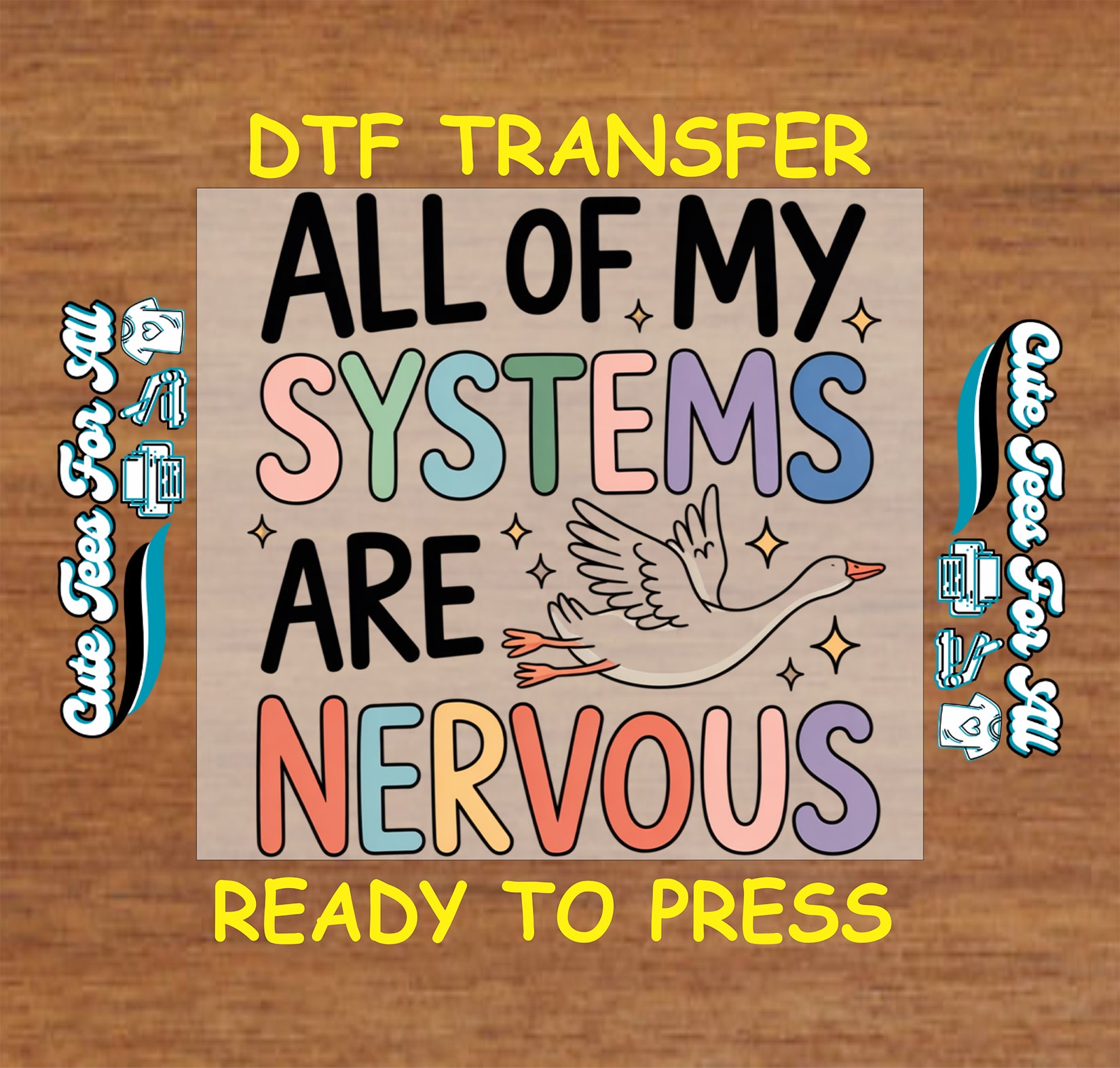 DTF transfer with colorful text and a goose illustration on a wooden background