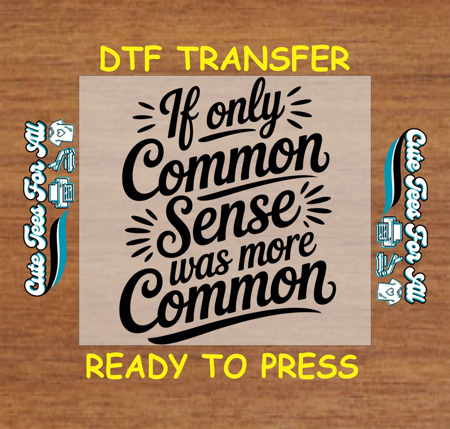 Ready to press dtf artwork with the quote If only Common Sense was more Common in bold black script lettering