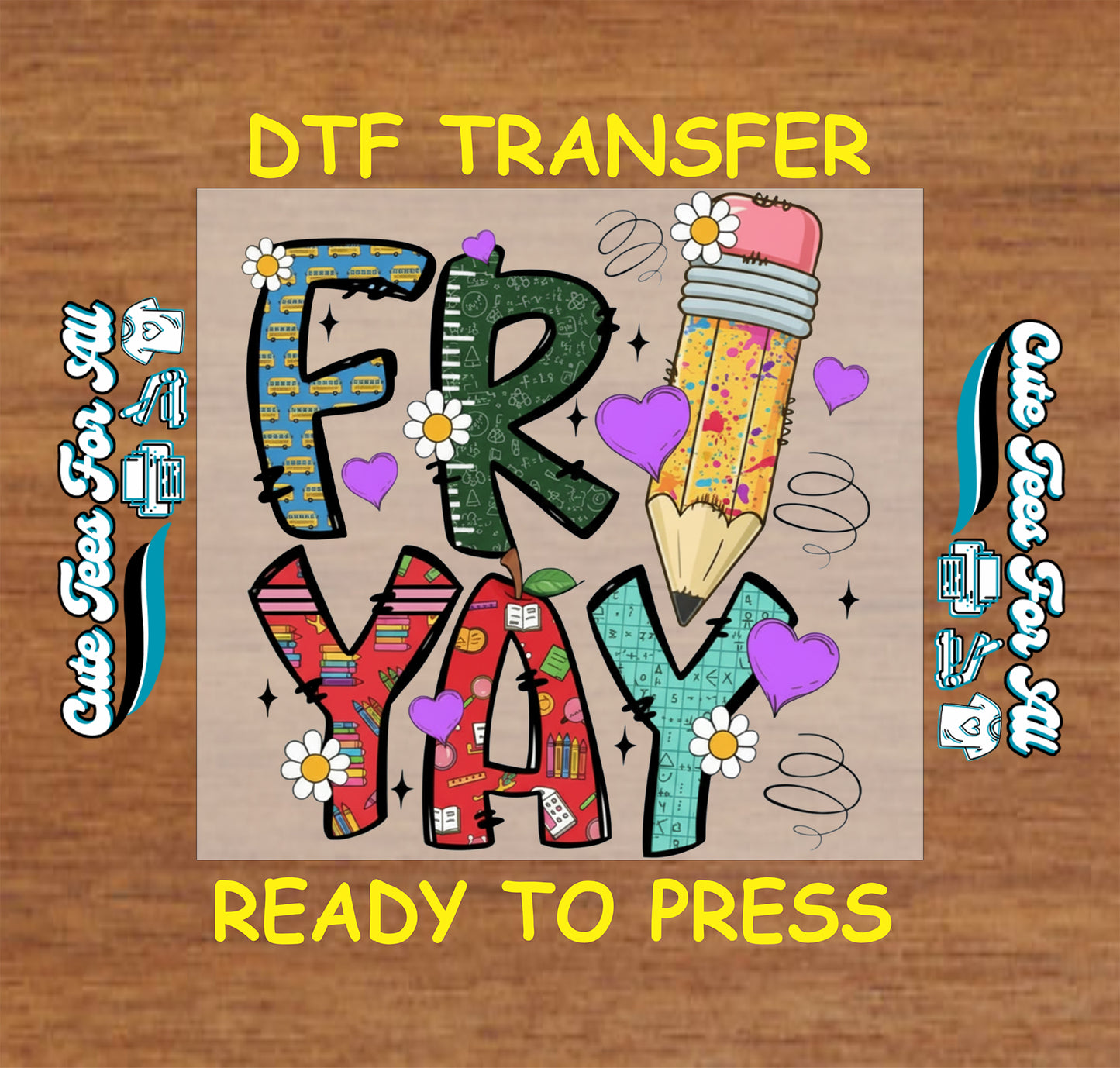 Ready to press dtf artwork with Fri Yay school themed lettering, pencil, hearts, daisies, school bus print, math symbols, and classroom icons