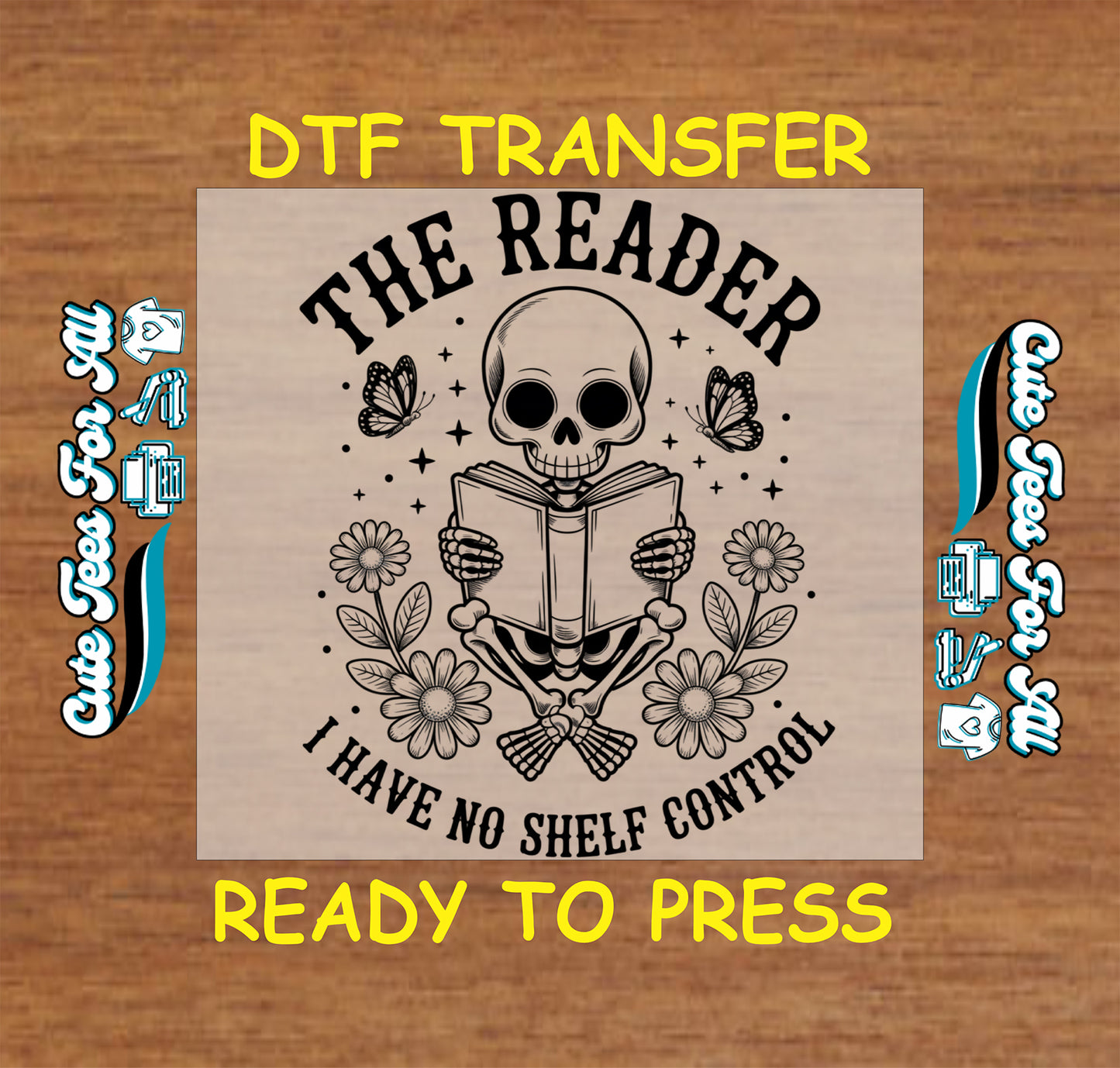 Ready to press dtf artwork featuring a skeleton reader holding a book with flowers, butterflies, stars, and the quote The Reader I Have No Shelf Control.