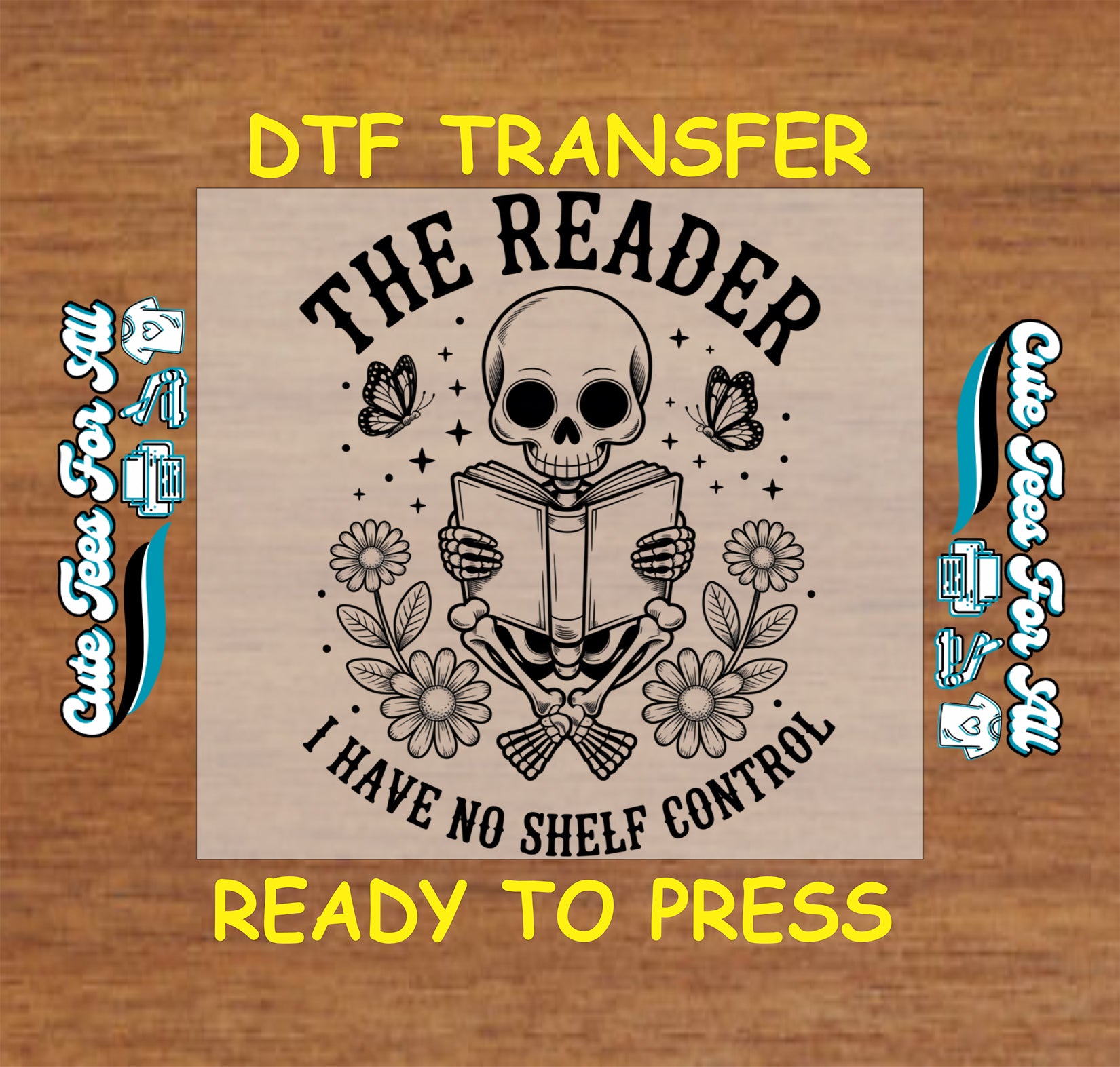 Ready to press dtf artwork featuring a skeleton reader holding a book with flowers, butterflies, stars, and the quote The Reader I Have No Shelf Control.