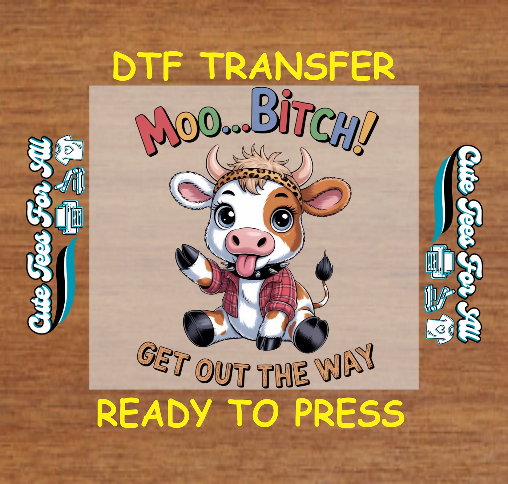 Ready to press dtf artwork featuring cartoon cow with plaid shirt, leopard headband, spiked collar, and funny “Moo...Bitch! Get Out The Way” quote as an iron on heat transfer.