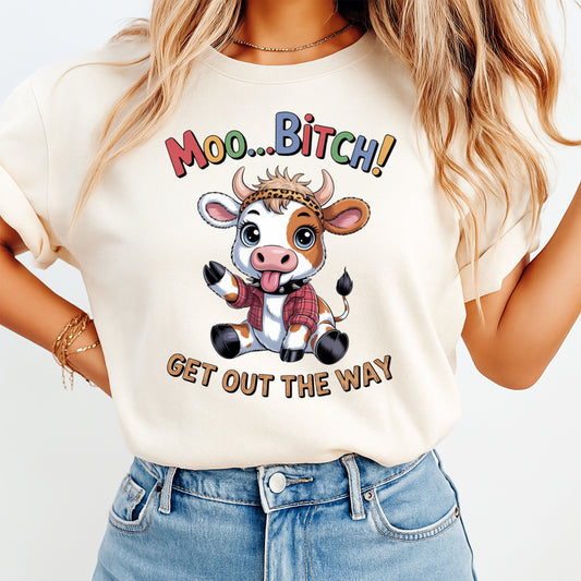Mockup of funny cow ready to press dtf transfer on a cream shirt featuring “Moo...Bitch! Get Out The Way” quote for DIY sarcastic shirts.