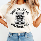 Funny Raccoon DTF Transfer – Hang On Let Me Overthink This Graphic Iron On Heat Transfer Decal Ready to Press DTF for DIY Funny Shirts 13542