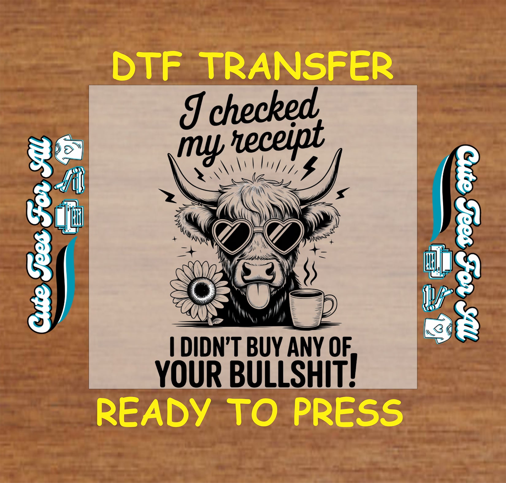 Black-and-white highland cow artwork ready to press dtf with heart sunglasses, coffee cup, flower, and sarcastic quote text for DIY shirts.