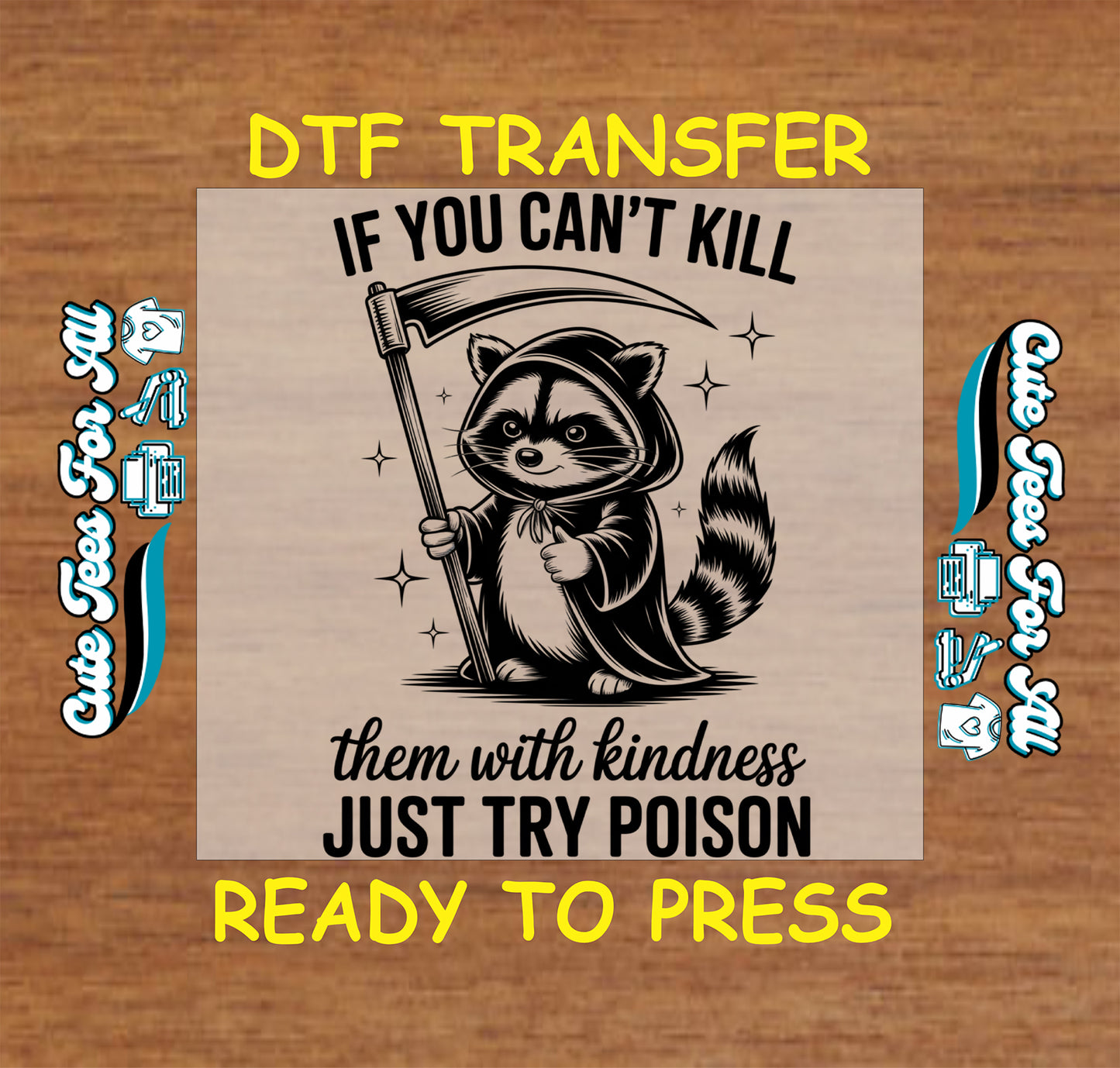 Black-and-white raccoon grim reaper artwork ready to press dtf with scythe, stars, and the phrase If you can’t kill them with kindness just try poison.