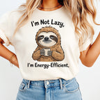 Funny Sloth DTF Transfer – I’m Not Lazy I’m Energy Efficient Ready to Press 13562