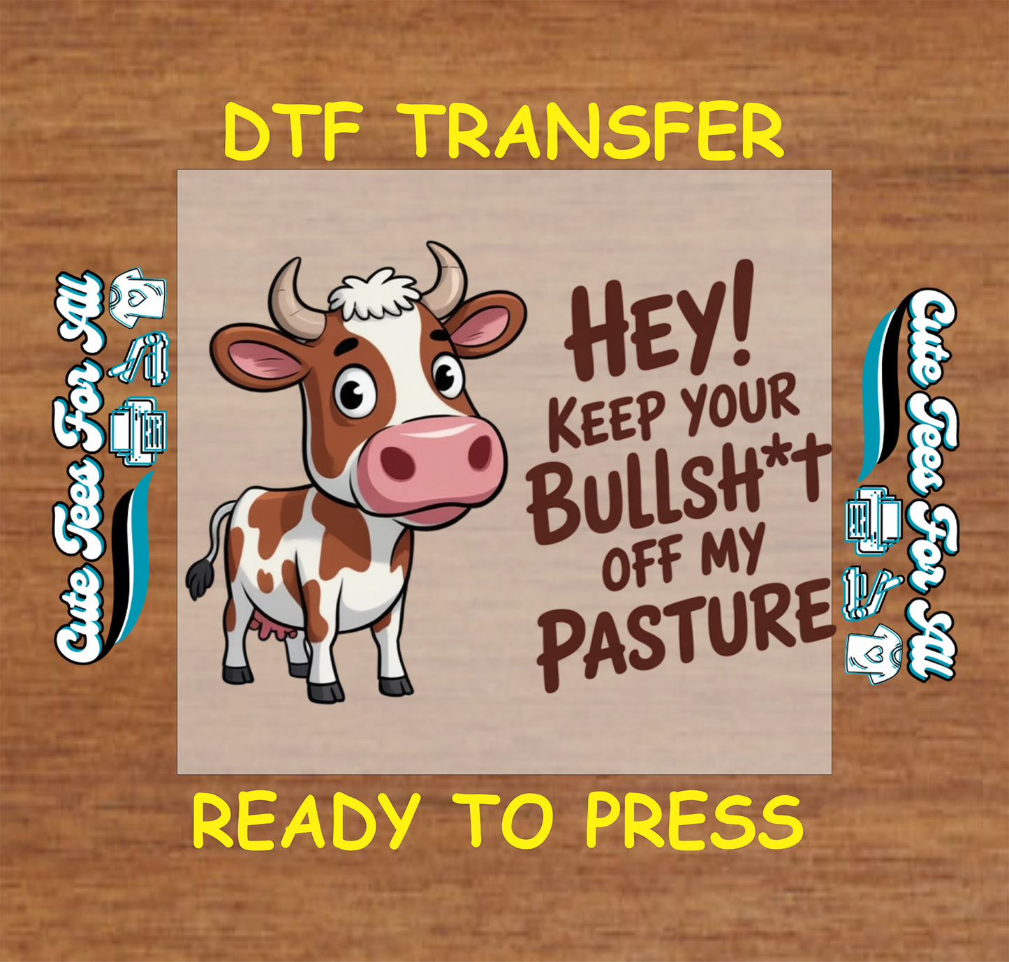 Cute cow artwork ready to press dtf with brown lettering, farm humor phrase, and playful pasture-themed graphic for DIY shirts.
