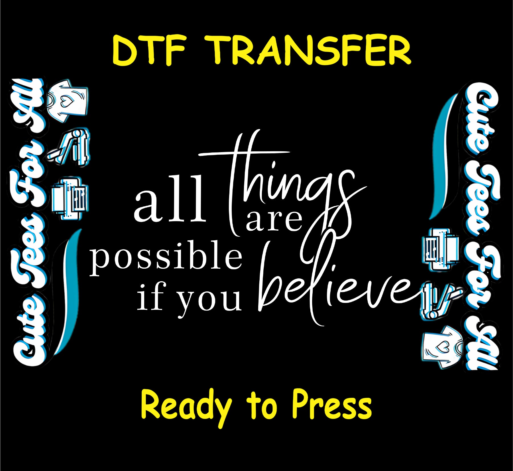 White inspirational typography artwork ready to press dtf with motivational believe quote text for DIY shirts and positive quote apparel.