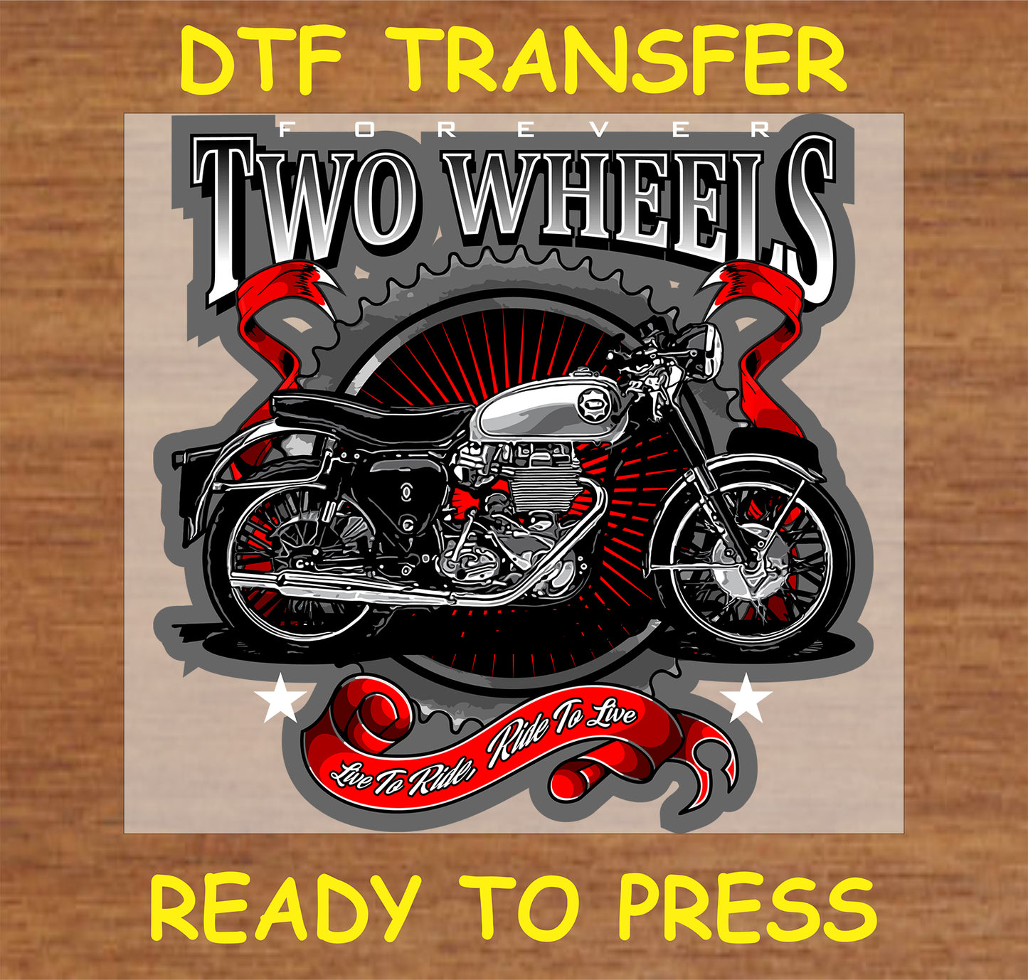 "Forever Two Wheels DTF Transfer with classic motorcycle and 'Live to Ride' slogan"
