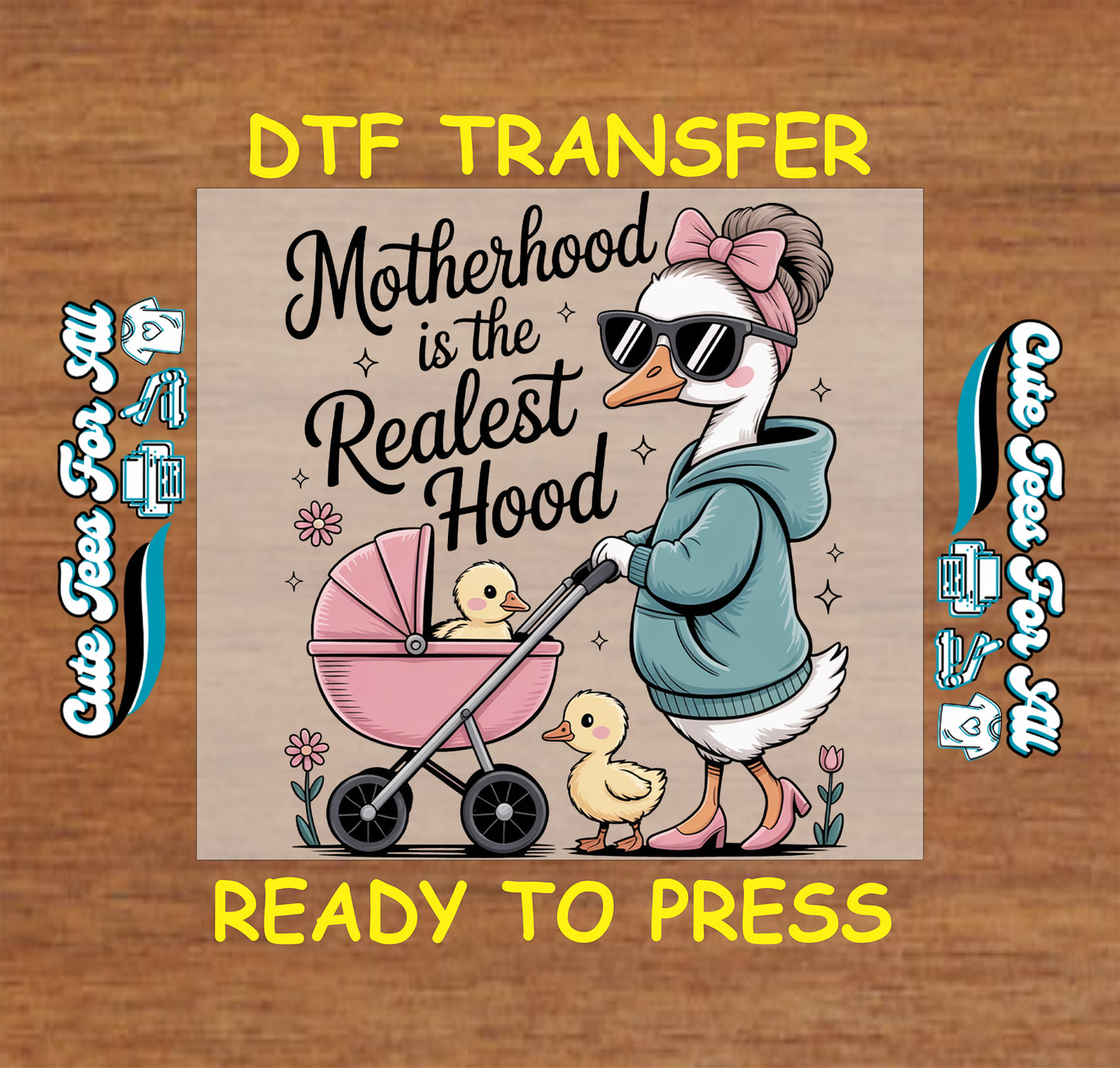 Ready to press dtf artwork with a goose mom, baby ducks, pink stroller, bow, sunglasses, and the funny motherhood phrase Motherhood is the Realest Hood.