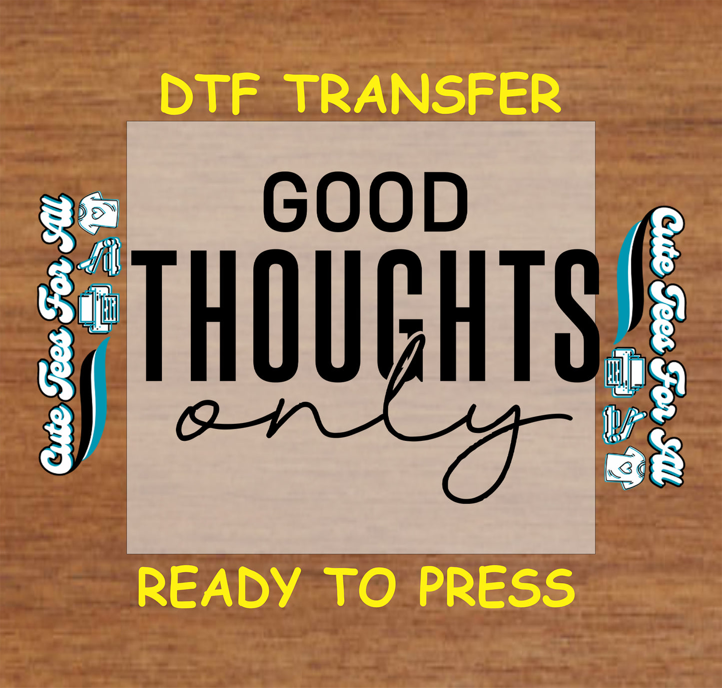 Ready to press dtf artwork featuring the inspirational phrase Good Thoughts Only in bold black text with a clean minimalist quote style.