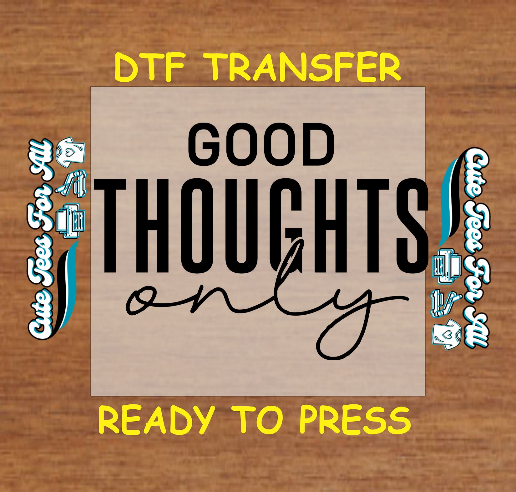 Ready to press dtf artwork featuring the inspirational phrase Good Thoughts Only in bold black text with a clean minimalist quote style.