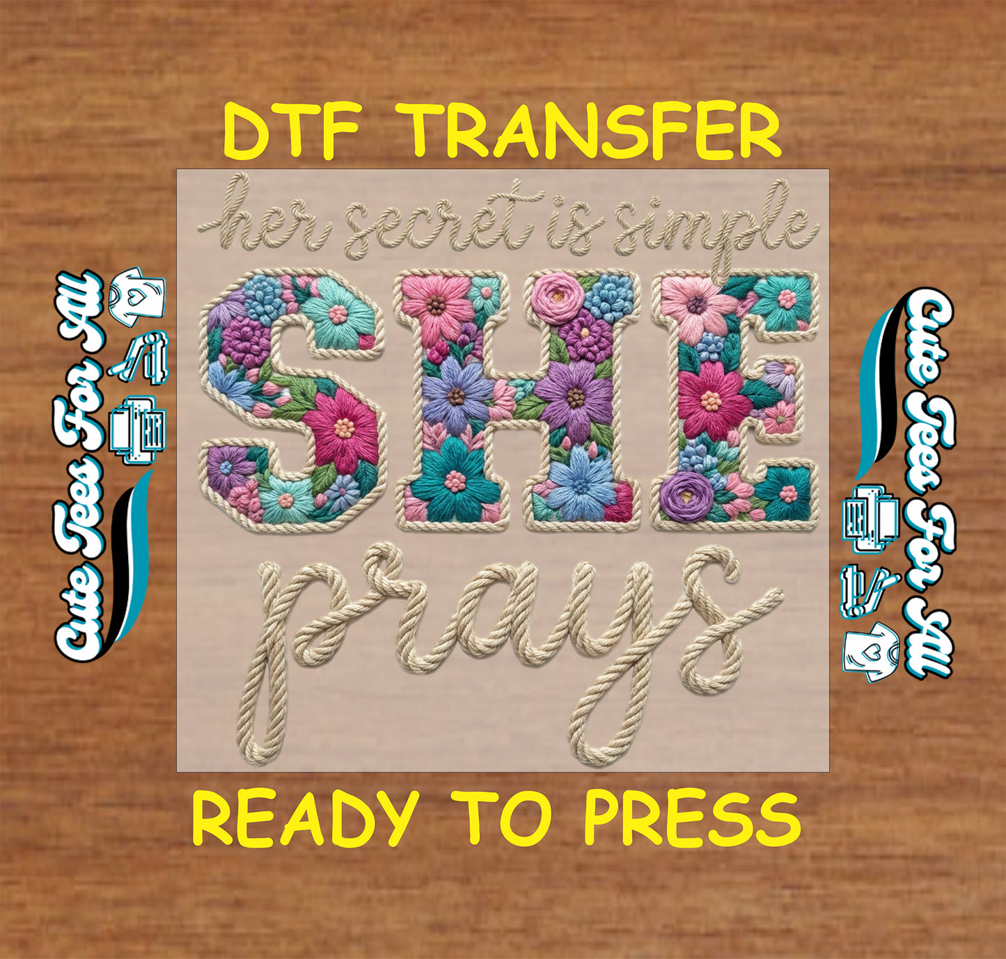 Ready to press dtf artwork featuring the Christian faith quote her secret is simple SHE prays with floral block letters and soft neutral script.