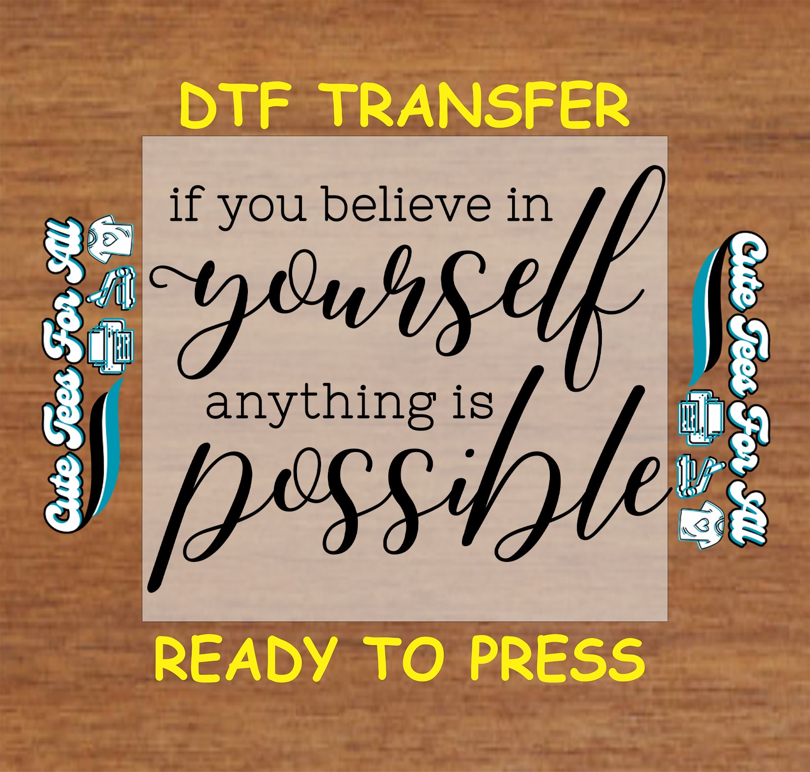 Ready to press dtf artwork featuring the motivational quote if you believe in yourself anything is possible in script and typewriter-style lettering.