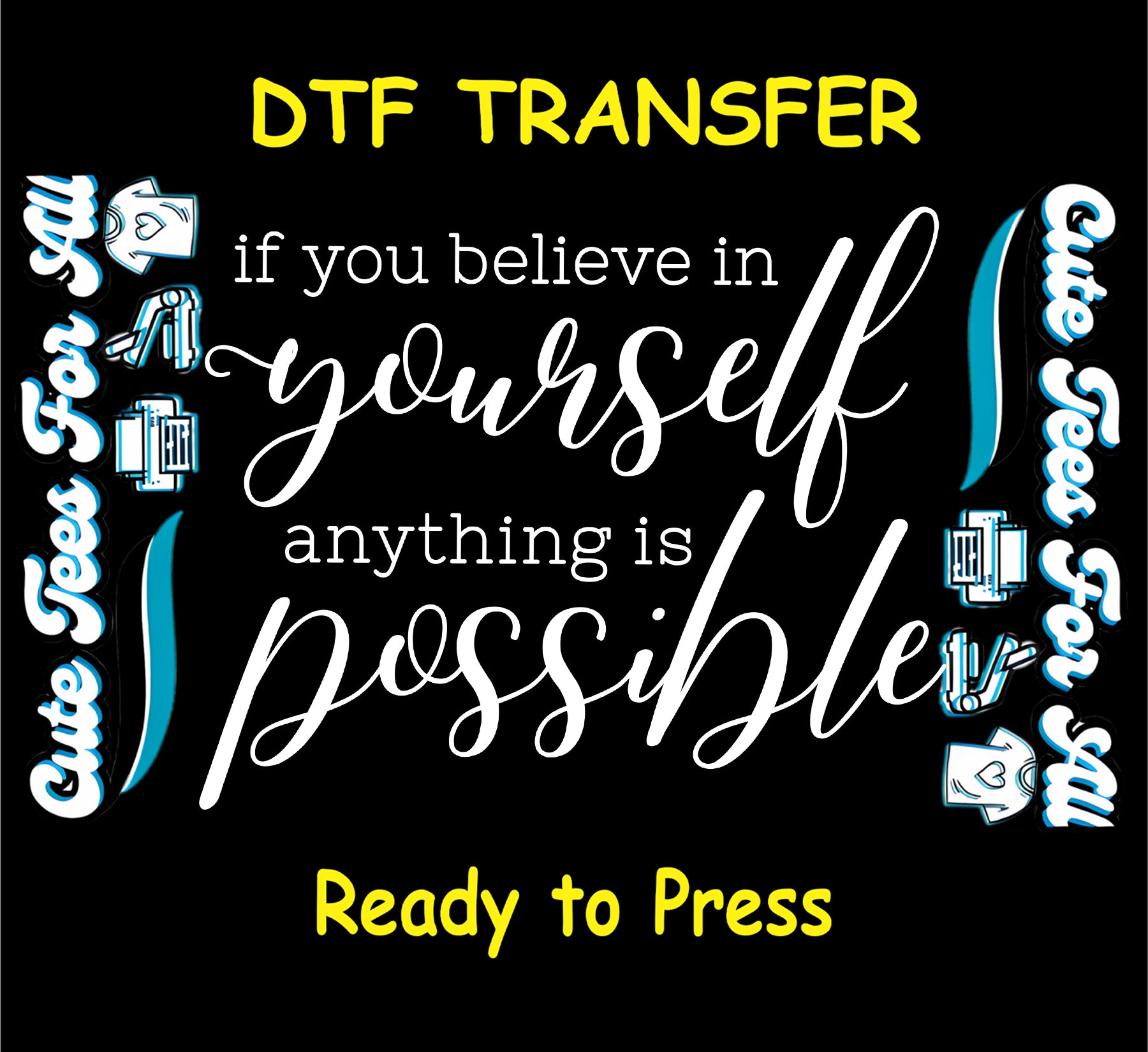 Ready to press dtf artwork featuring the motivational quote if you believe in yourself anything is possible in white script and typewriter-style text.