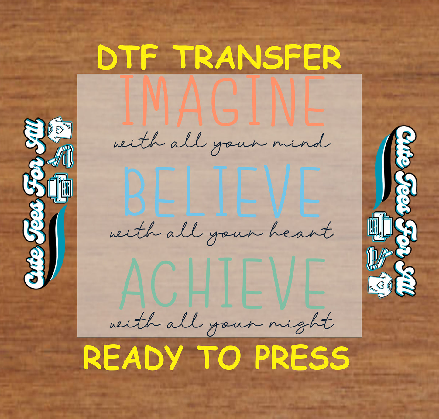 Ready to press dtf artwork featuring the inspirational quote Imagine with all your mind Believe with all your heart Achieve with all your might.