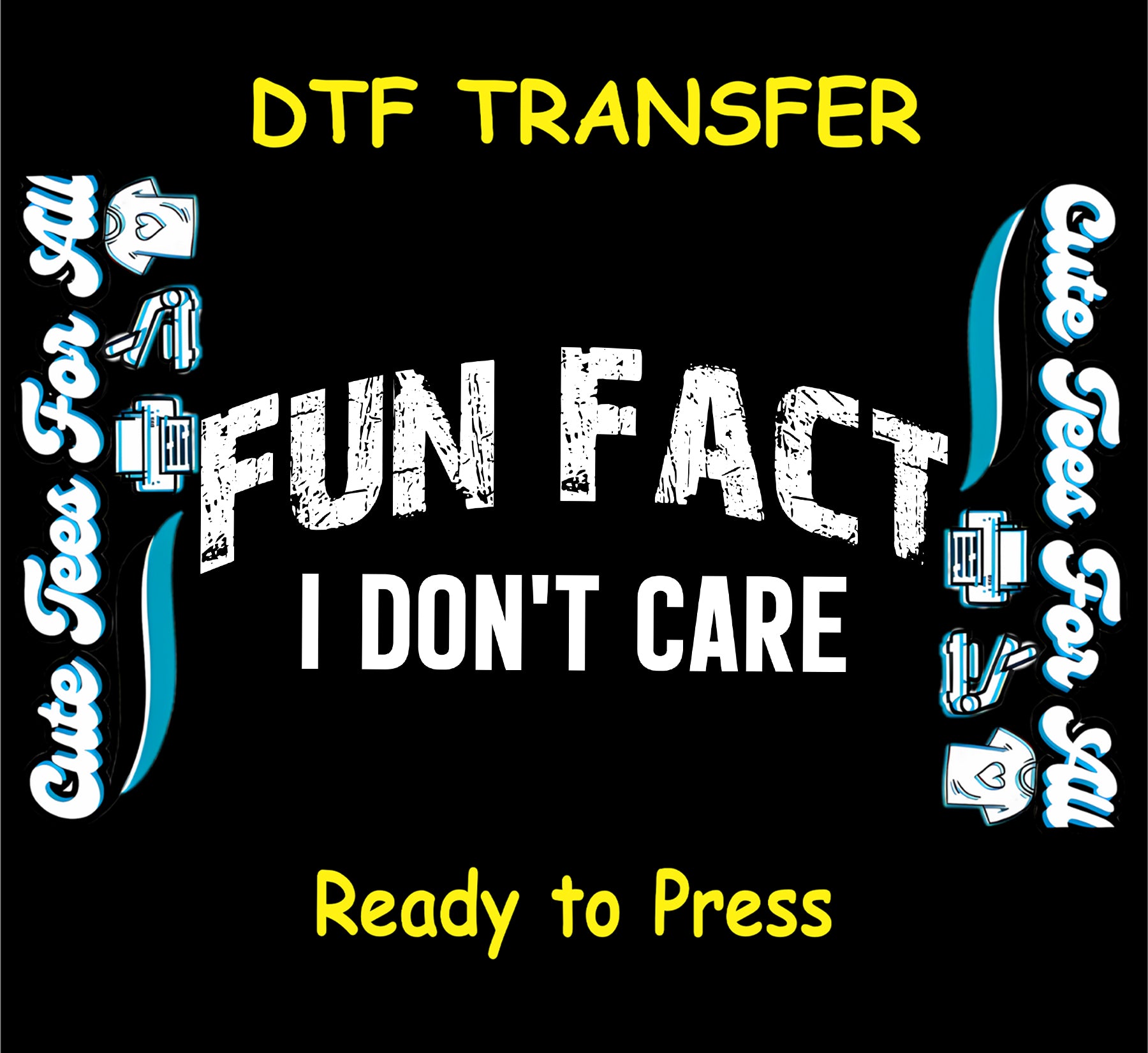 Fun Fact I Don’t Care ready to press dtf transfer with bold distressed white lettering for funny sarcastic shirt projects.