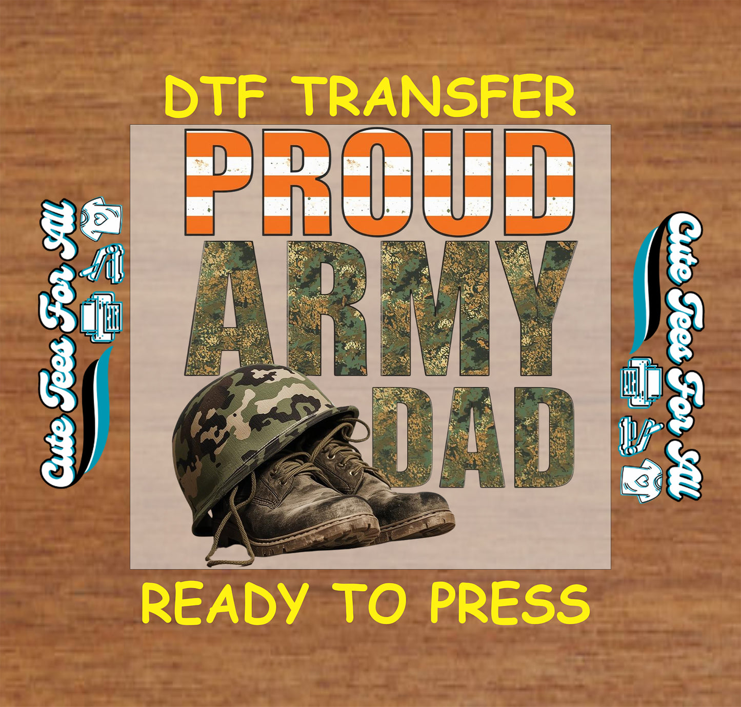 Proud Army Dad ready to press dtf transfer with bold orange stripe text, camo Army letters, military helmet, and combat boot accents.
