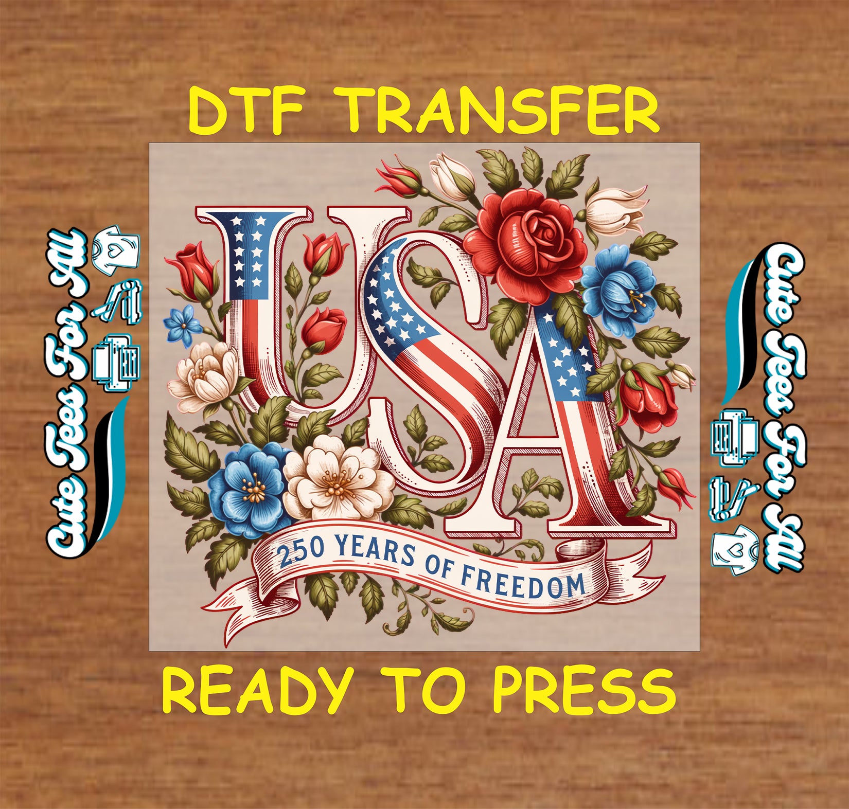 Patriotic ready to press dtf artwork featuring USA lettering, red white and blue flag accents, floral details, and 250 Years of Freedom ribbon text.