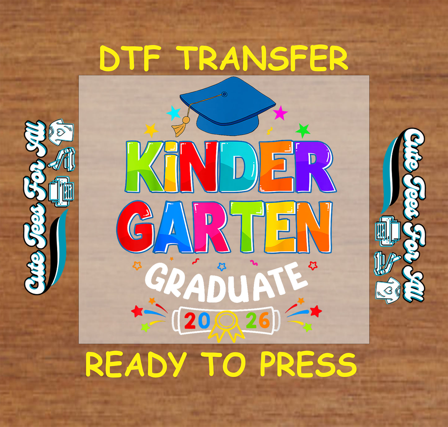 DTF artwork with Kindergarten Graduate 2026 text, bright rainbow-style letters, graduation cap, diploma accent, stars, confetti, and colorful school graduation graphics.