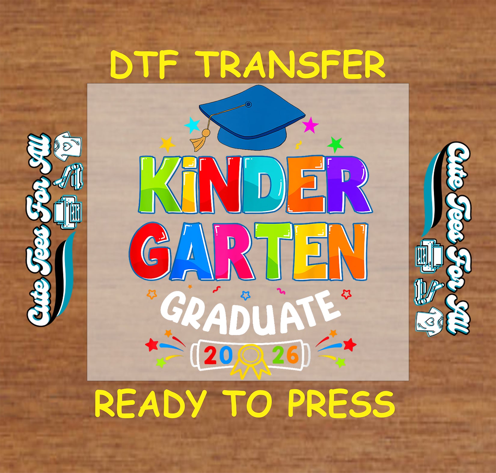 DTF artwork with Kindergarten Graduate 2026 text, bright rainbow-style letters, graduation cap, diploma accent, stars, confetti, and colorful school graduation graphics.