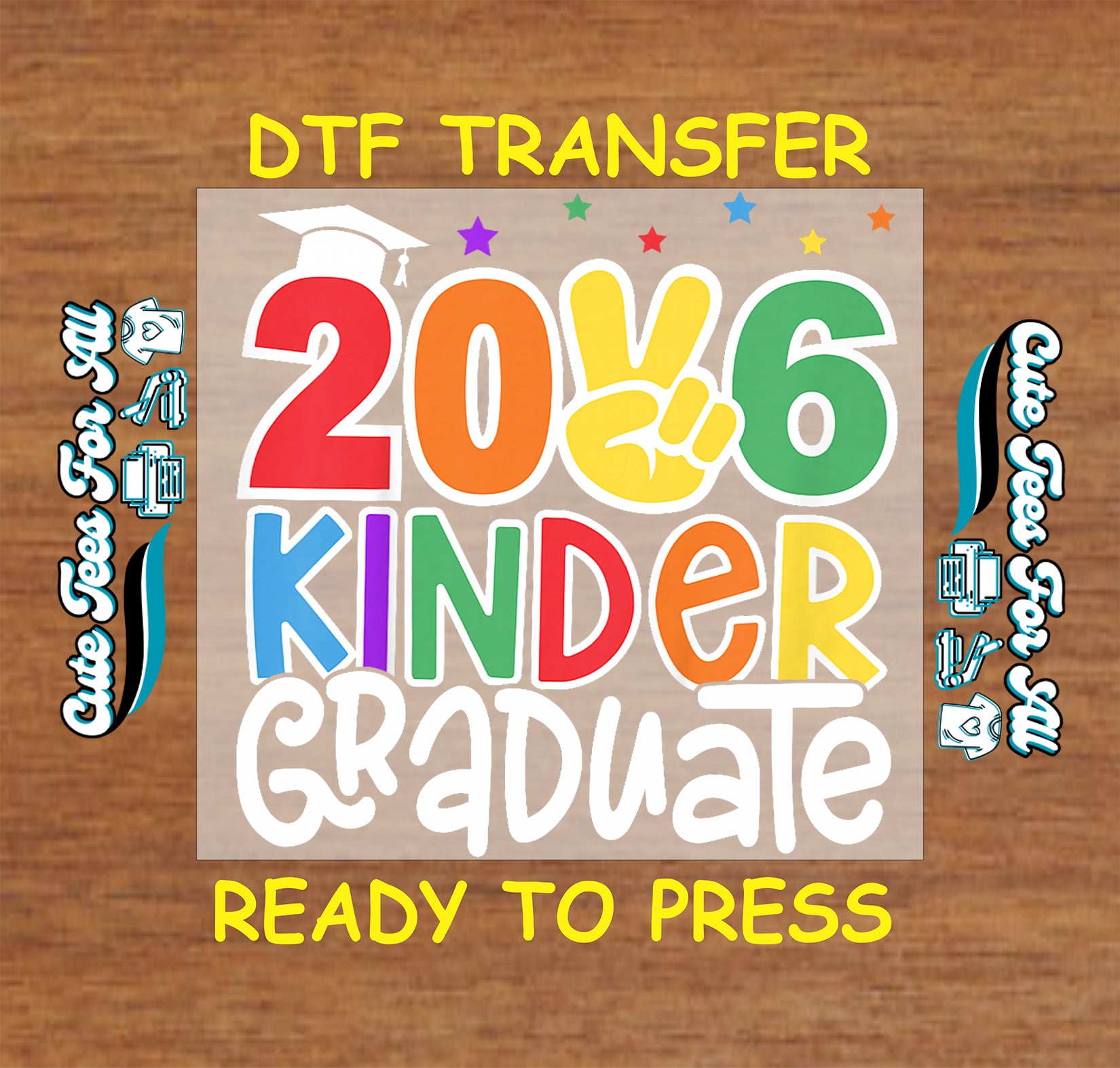 DTF artwork with 2026 Kinder Graduate text, bold colorful letters, graduation cap, peace sign, and star accents for school celebration shirts.