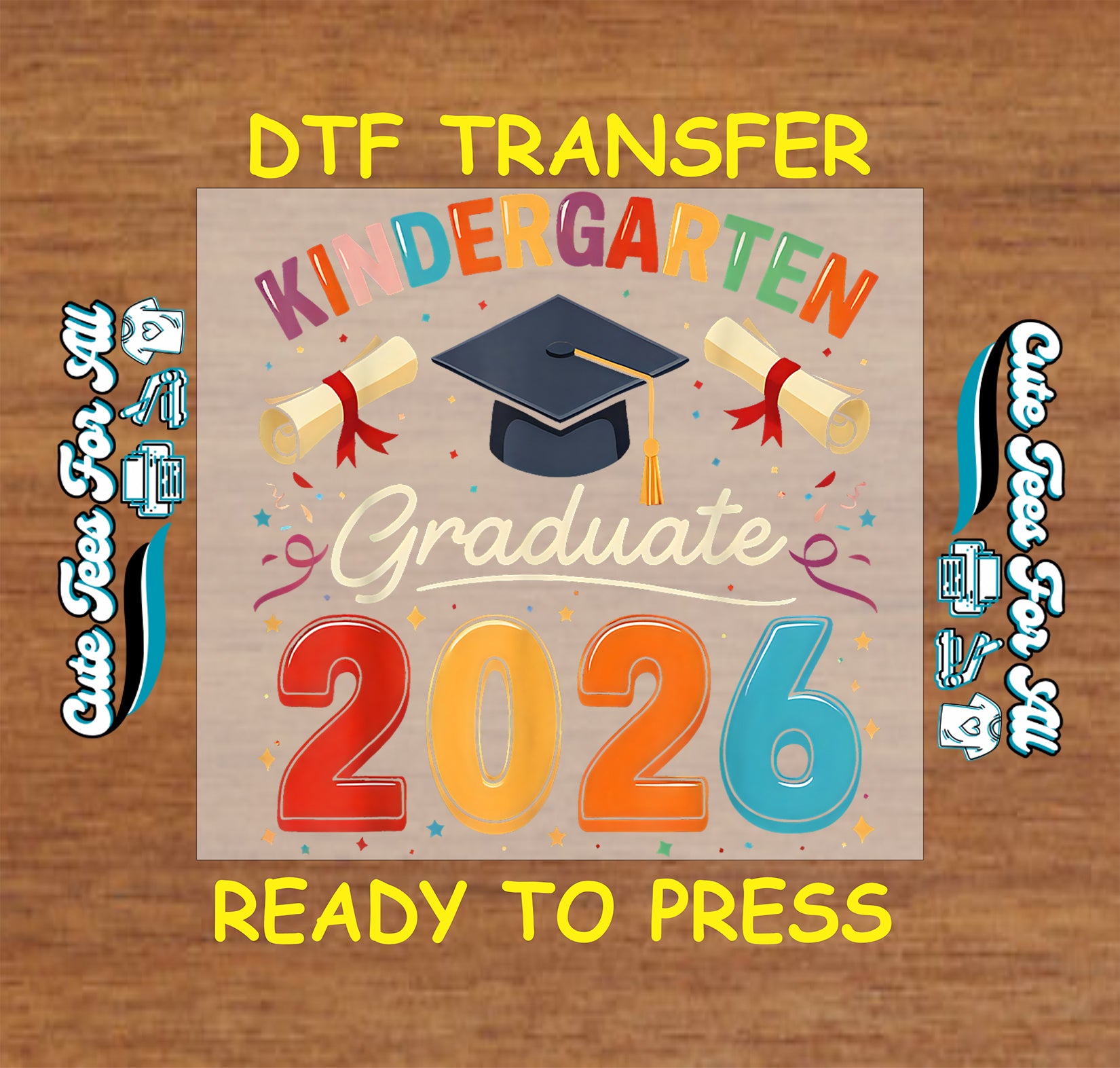 DTF artwork with Kindergarten Graduate 2026 text, graduation cap, diploma scrolls, stars, confetti, and bright school graduation graphics.