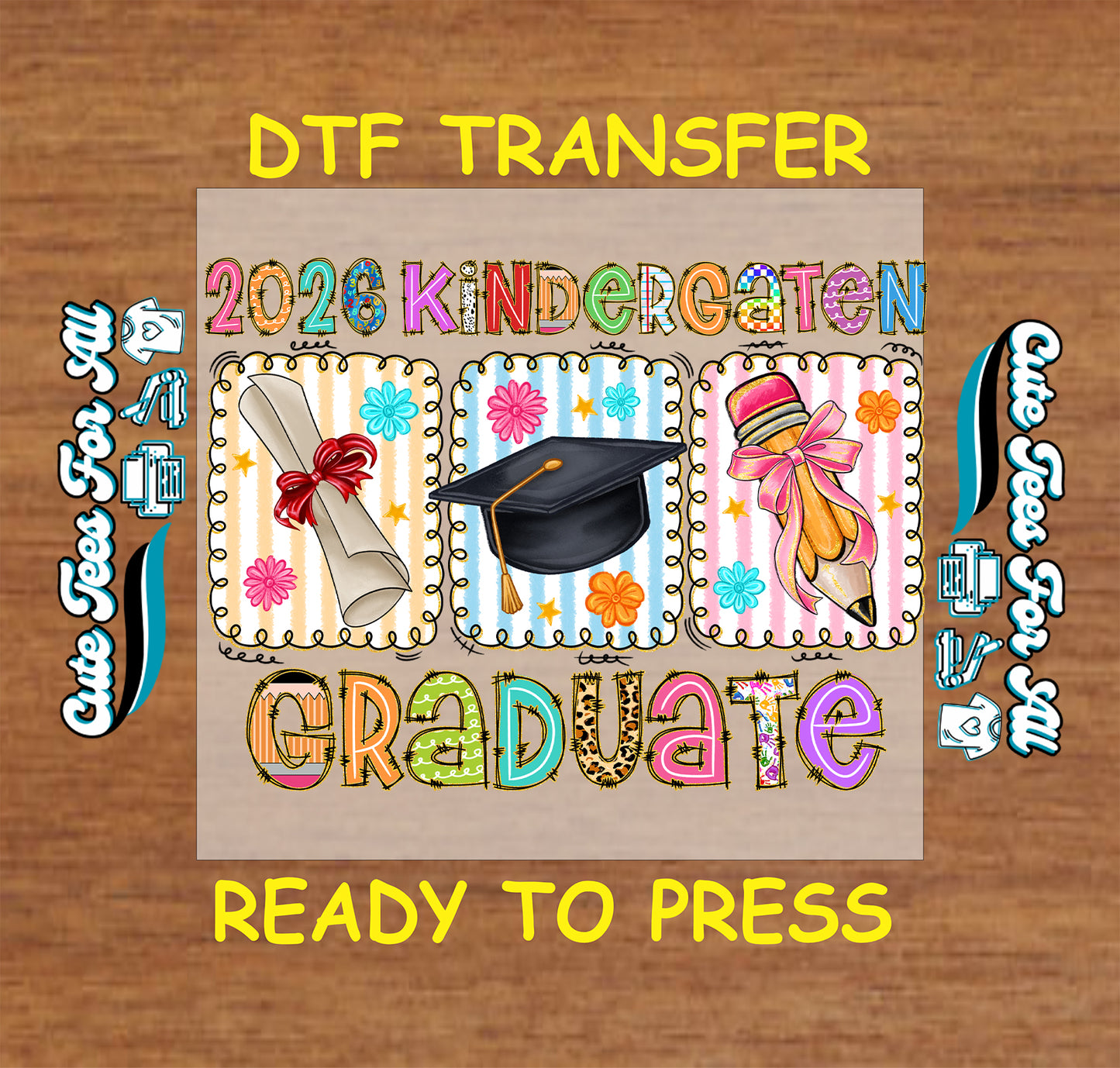 DTF artwork with 2026 Kindergarten Graduate text, school icons, diploma, cap, pencil, flowers, and colorful graduation graphics.