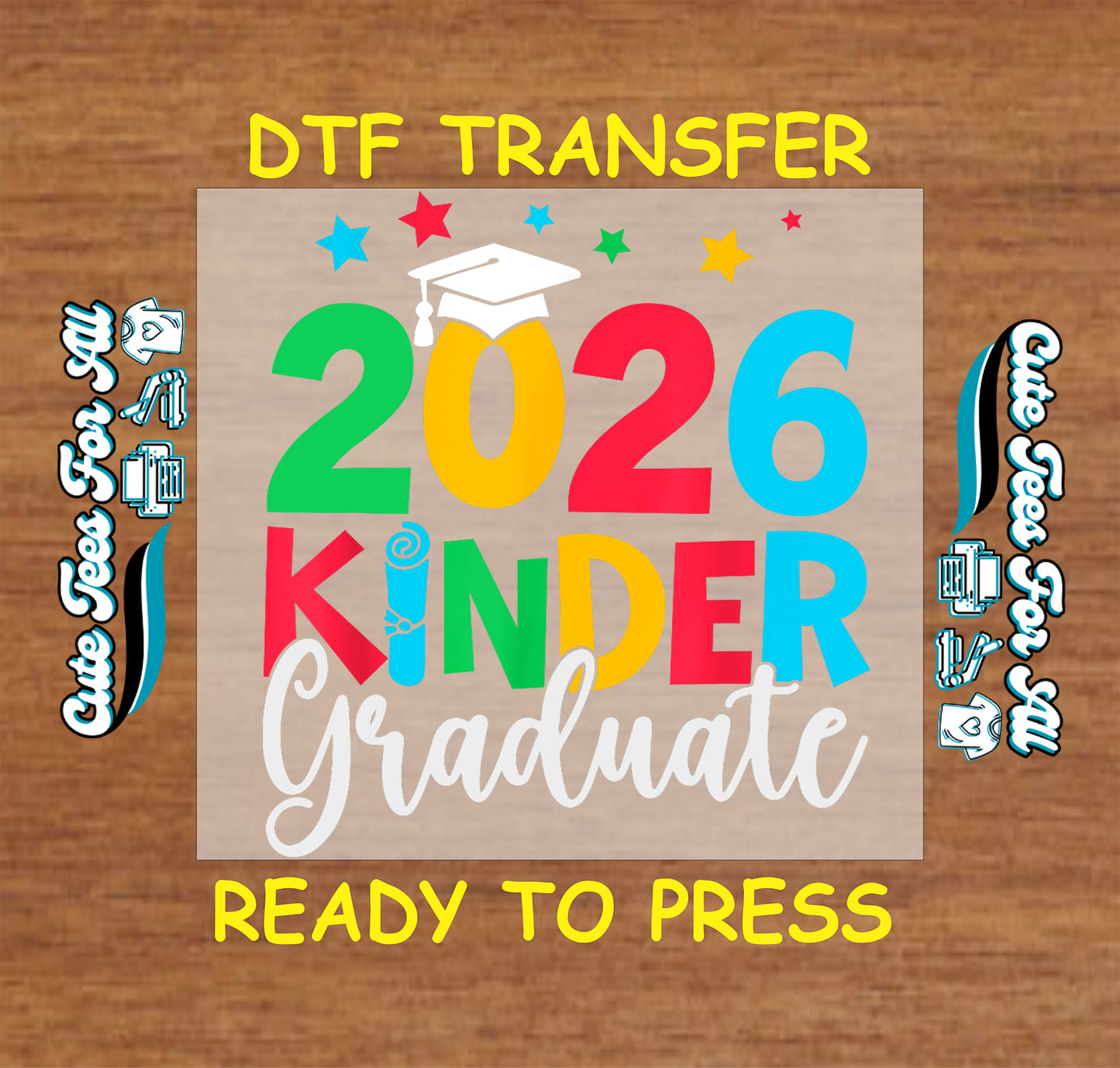 2026 Kinder Graduate ready to press dtf artwork with bold colorful text, white script lettering, graduation cap, diploma accent, and star details.