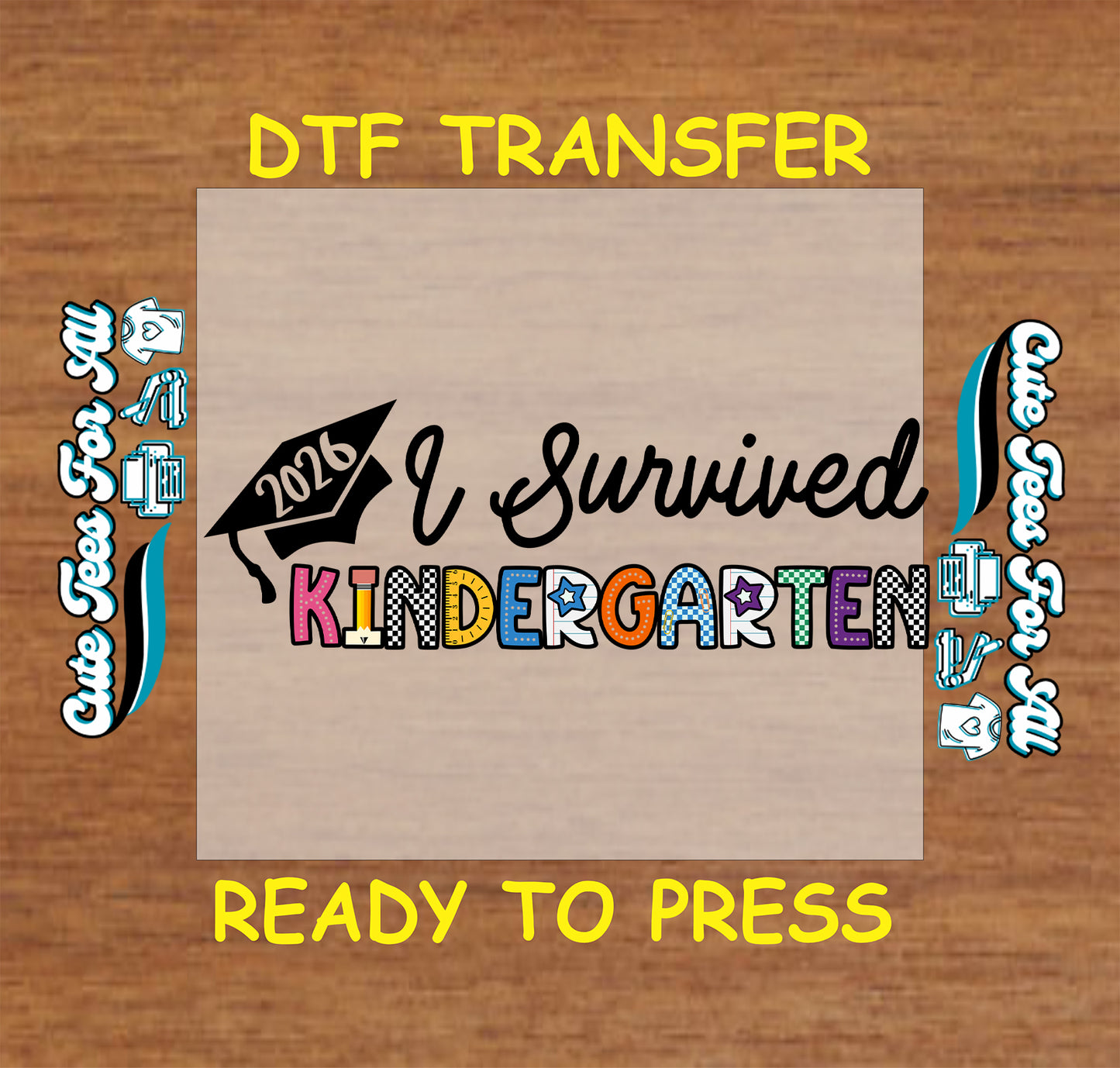 I Survived Kindergarten 2026 ready to press dtf artwork with black graduation cap, script text, and colorful kindergarten letters.