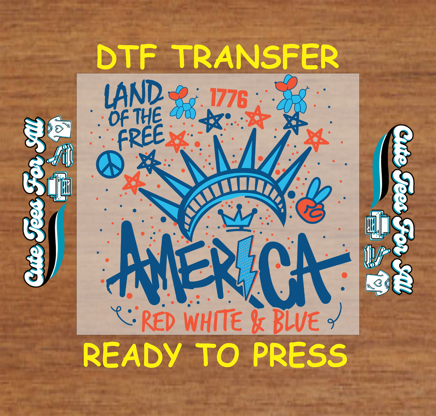 DTF transfer with 'Land of the Free, 1776, America Red White & Blue' design on a wooden background.