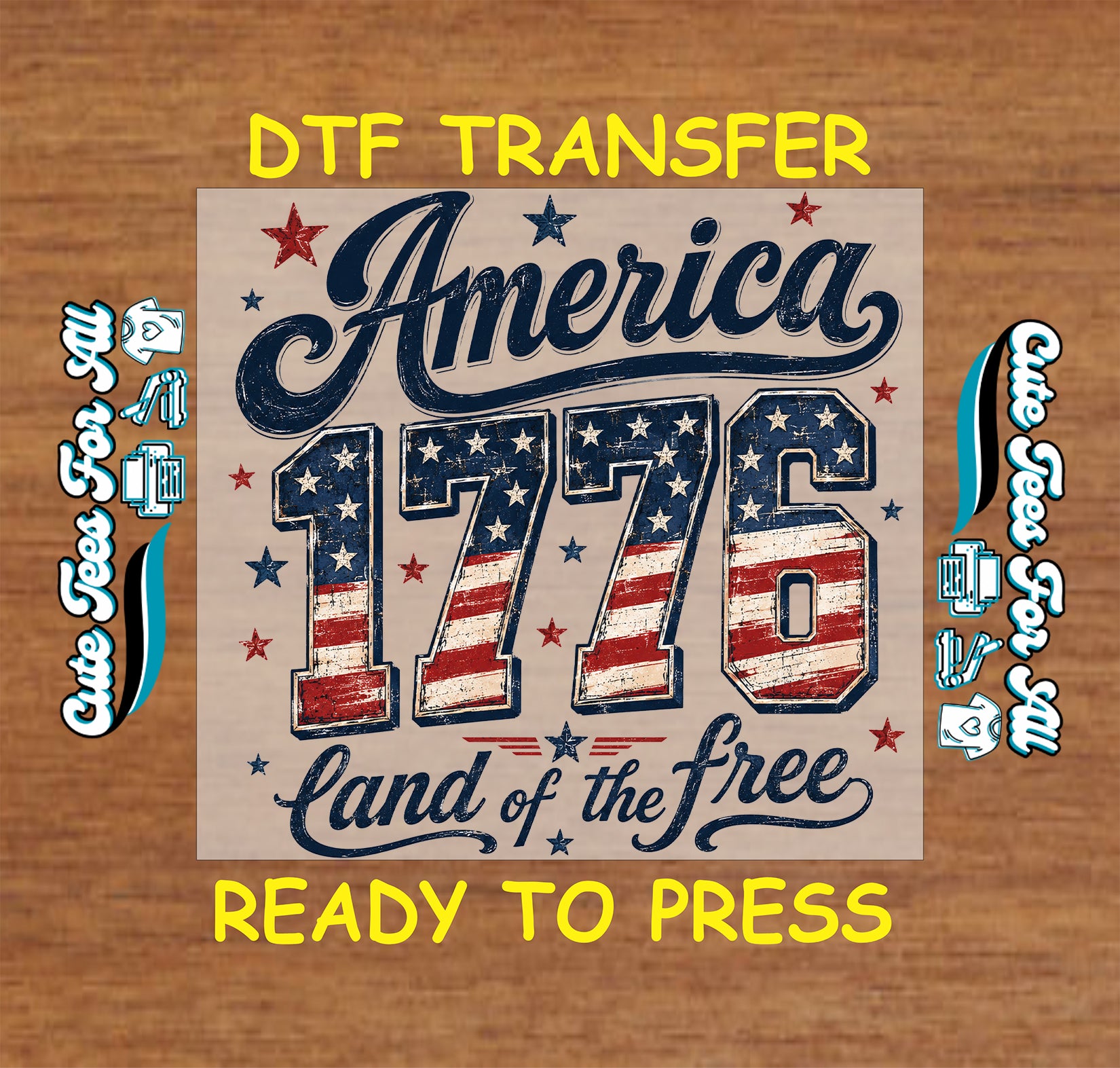 DTF transfer with 'America 1776 Land of the Free' design on a wooden background