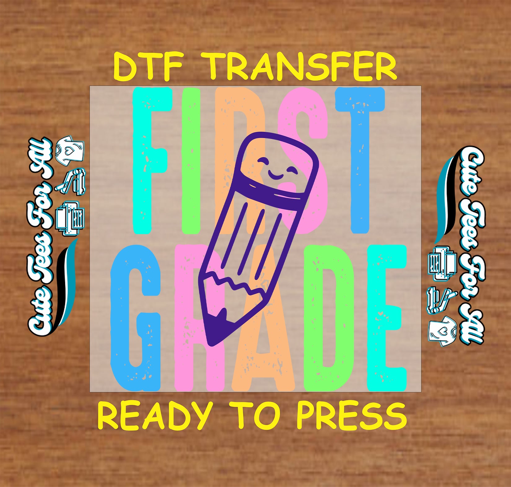 DTF transfer with 'First Grade' and pencil graphic on a wooden background