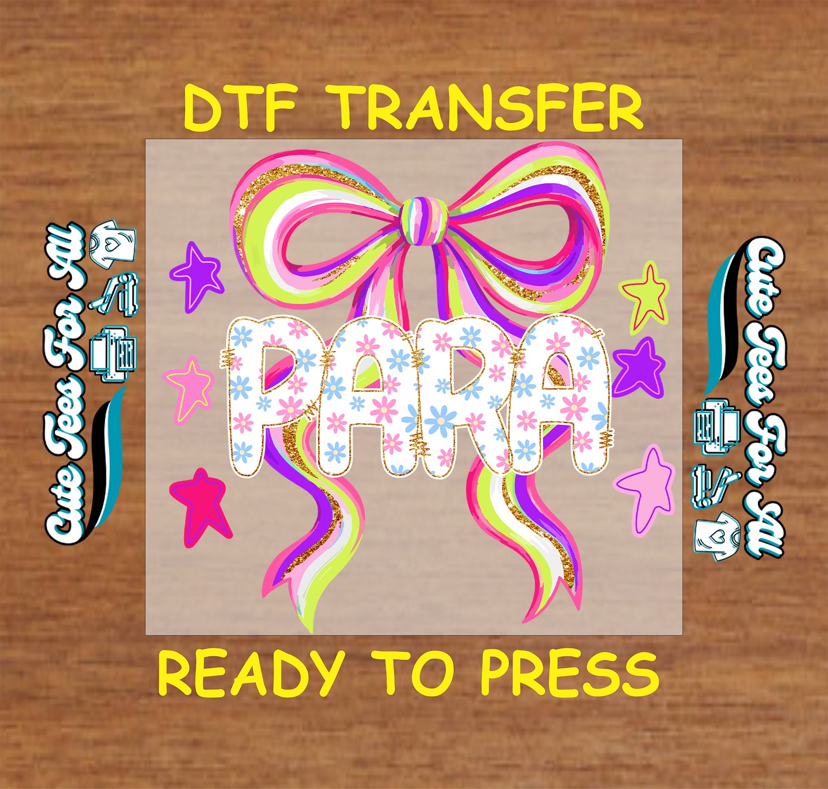 DTF transfer with colorful bow and ' PARA' text on a wooden background