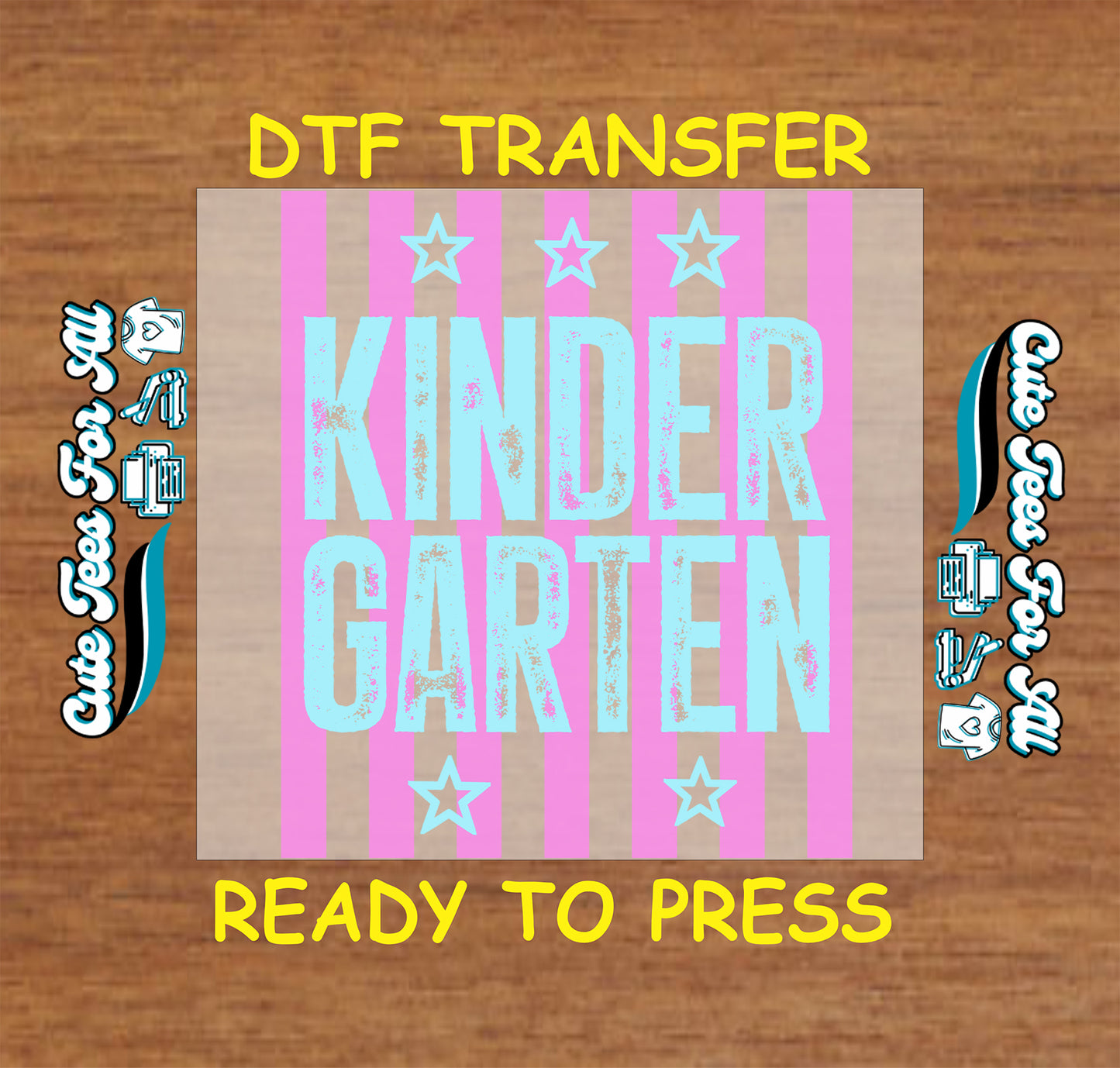 DTF transfer with 'KINDER GARTEN' text and stars on a wooden background