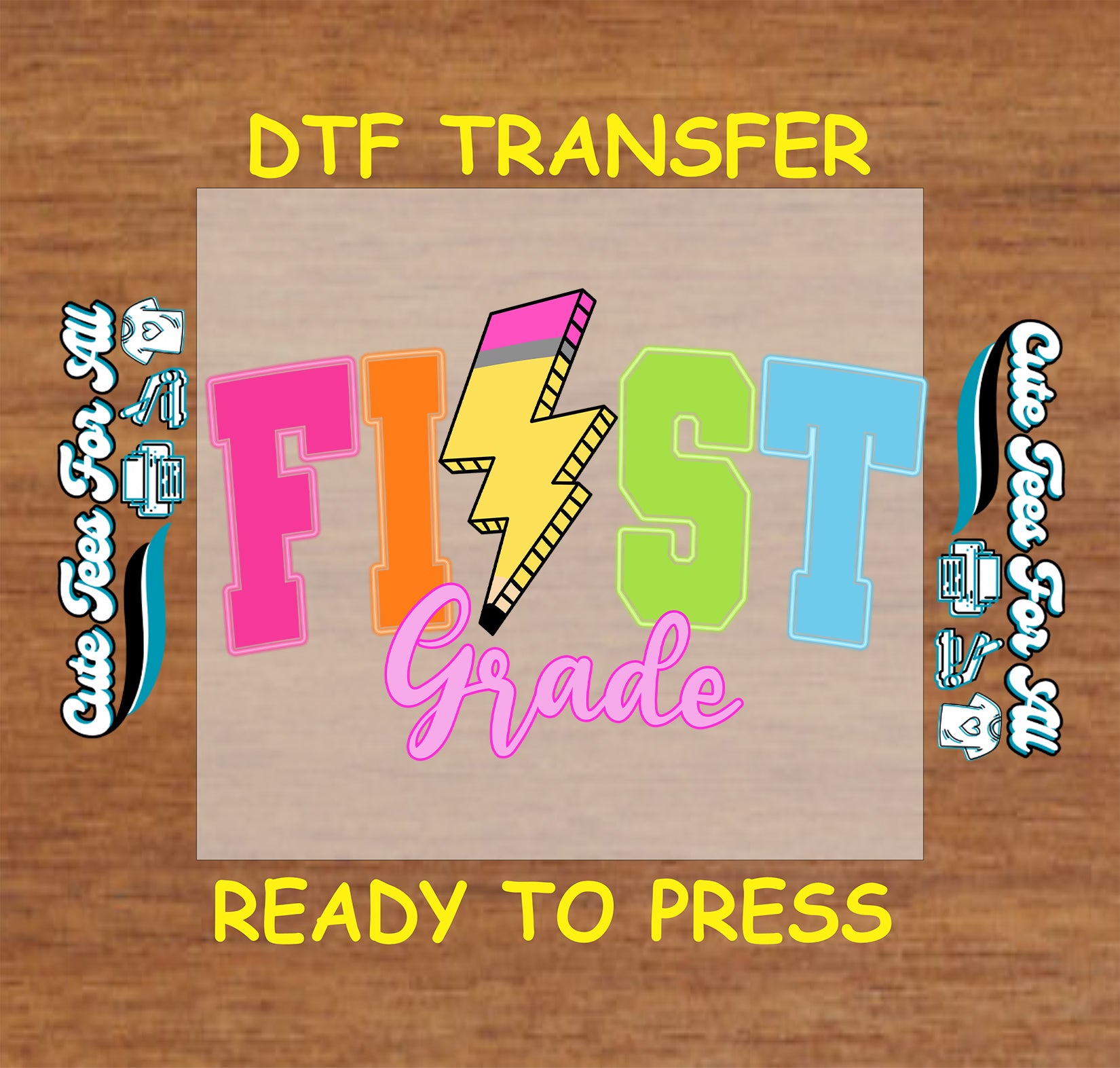 Colorful 'FIRST Grade' DTF transfer on a wooden background with branding text.