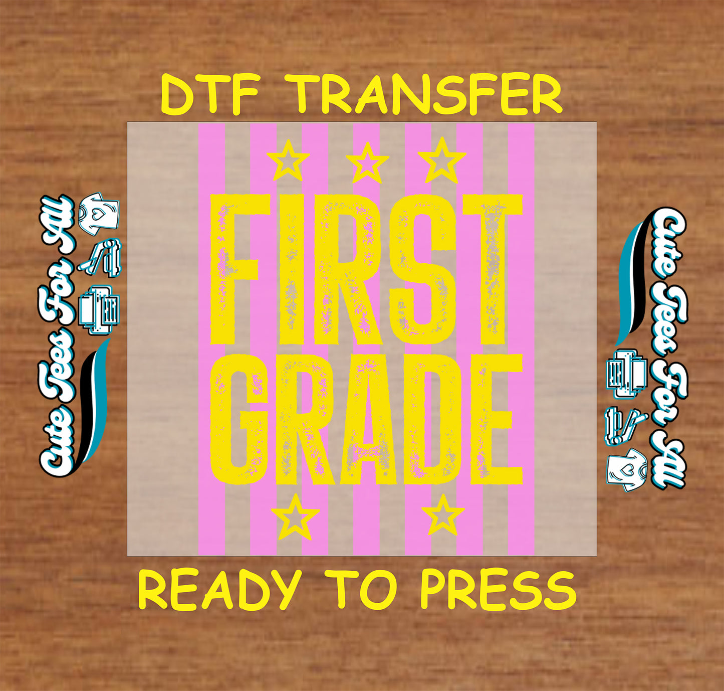 DTF transfer with 'FIRST GRADE' text on a wooden background